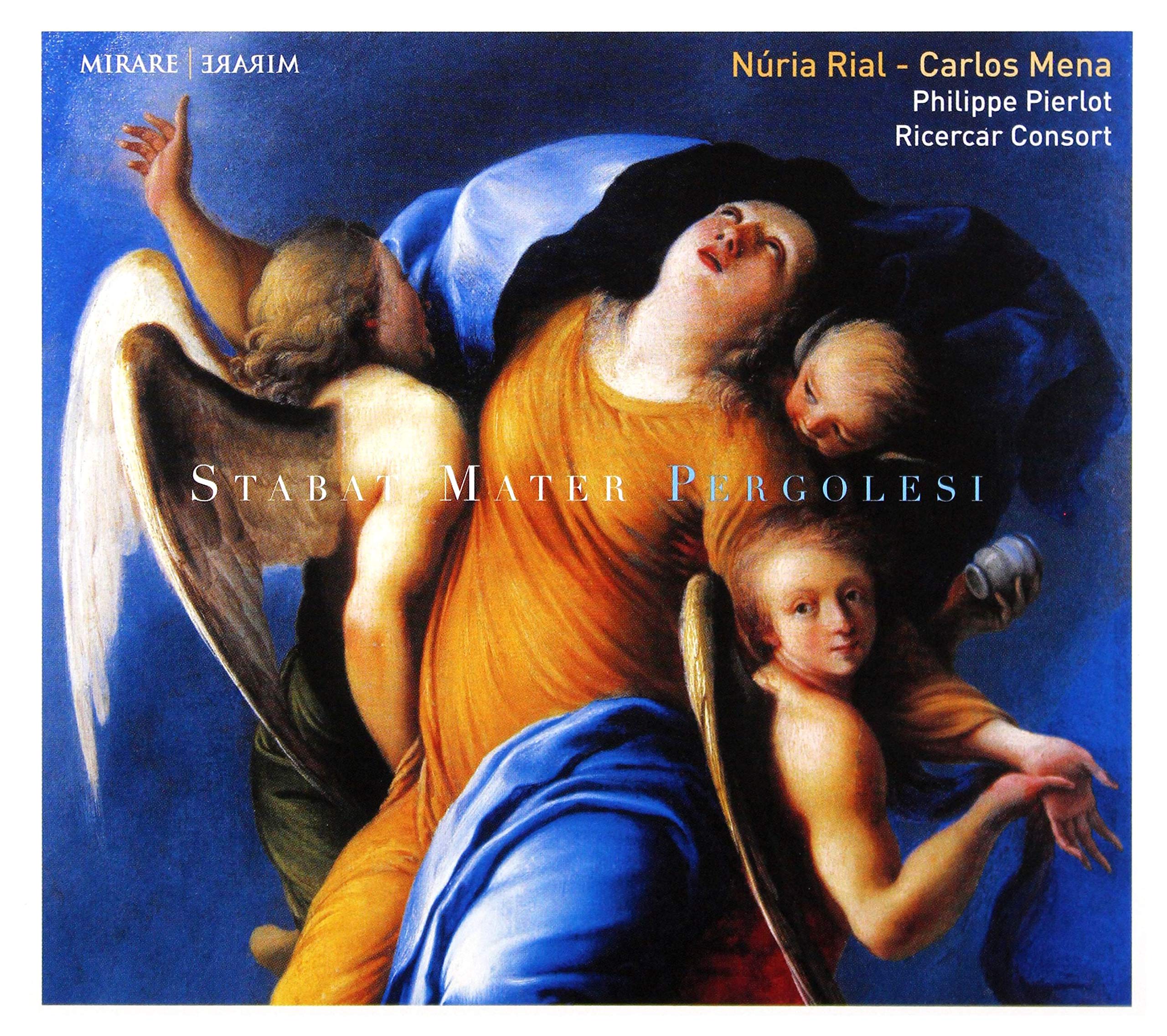 Pergolesi Stabat Mater [Audio CD] Nuria Rial, soprano; Carlos Mena, counter-tenor and Ricercar Consort, cond. Philippe Pierlot