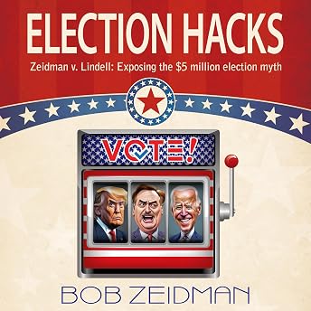 Election Hacks: Zeidman v. Lindell Audiobook by Bob Zeidman episode artwork