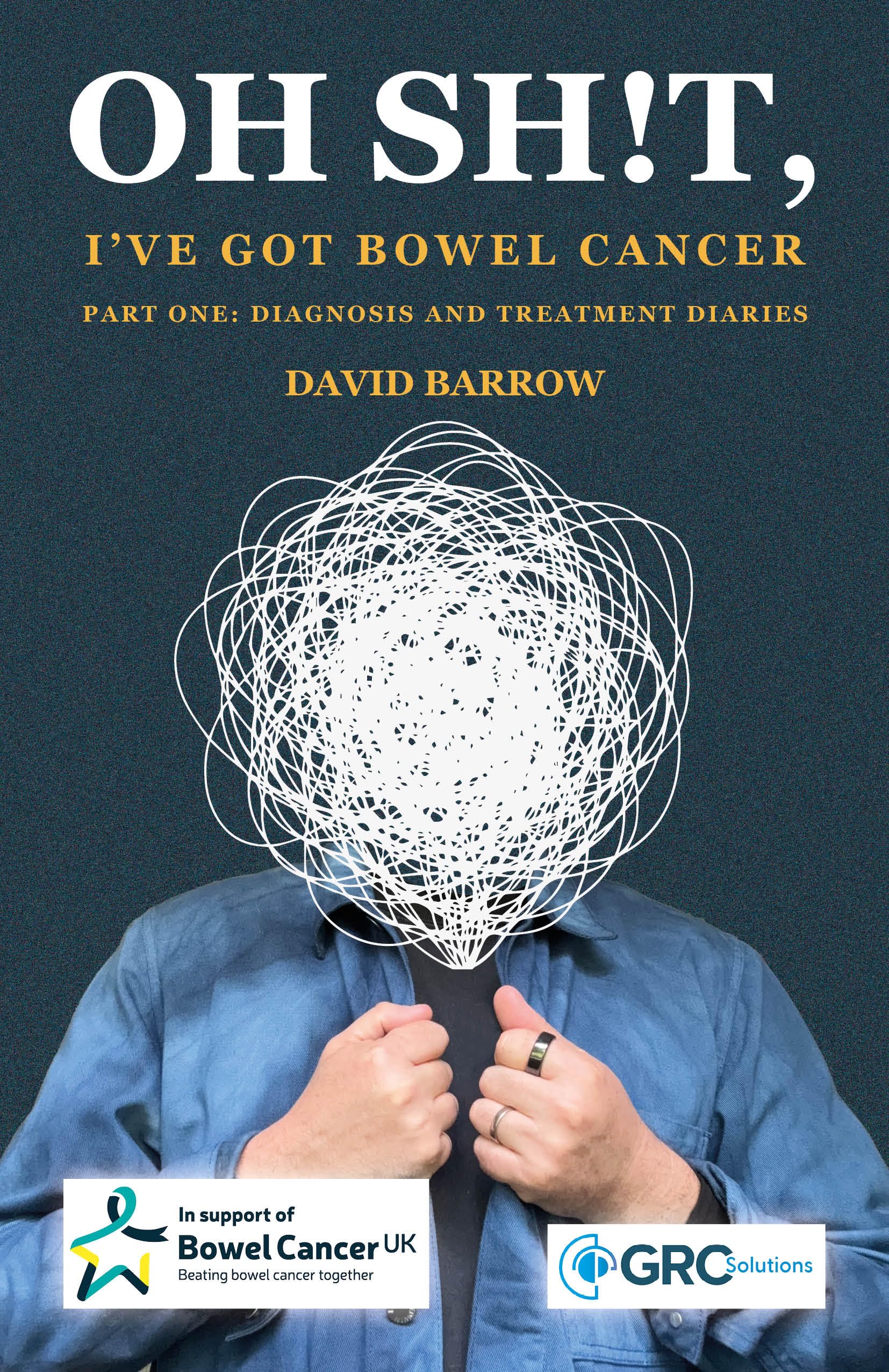 Oh sh!t, I've got bowel cancer: Part One: Diagnosis and treatment diaries
