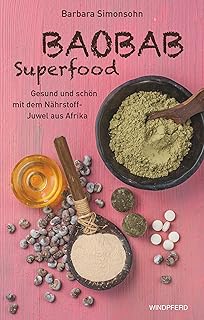 Baobab Superfood: Gesund und schön mit dem Nährstoff-Juwel aus Afrika