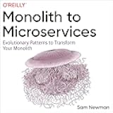 Monolith to Microservices: Evolutionary Patterns to Transform Your Monolith