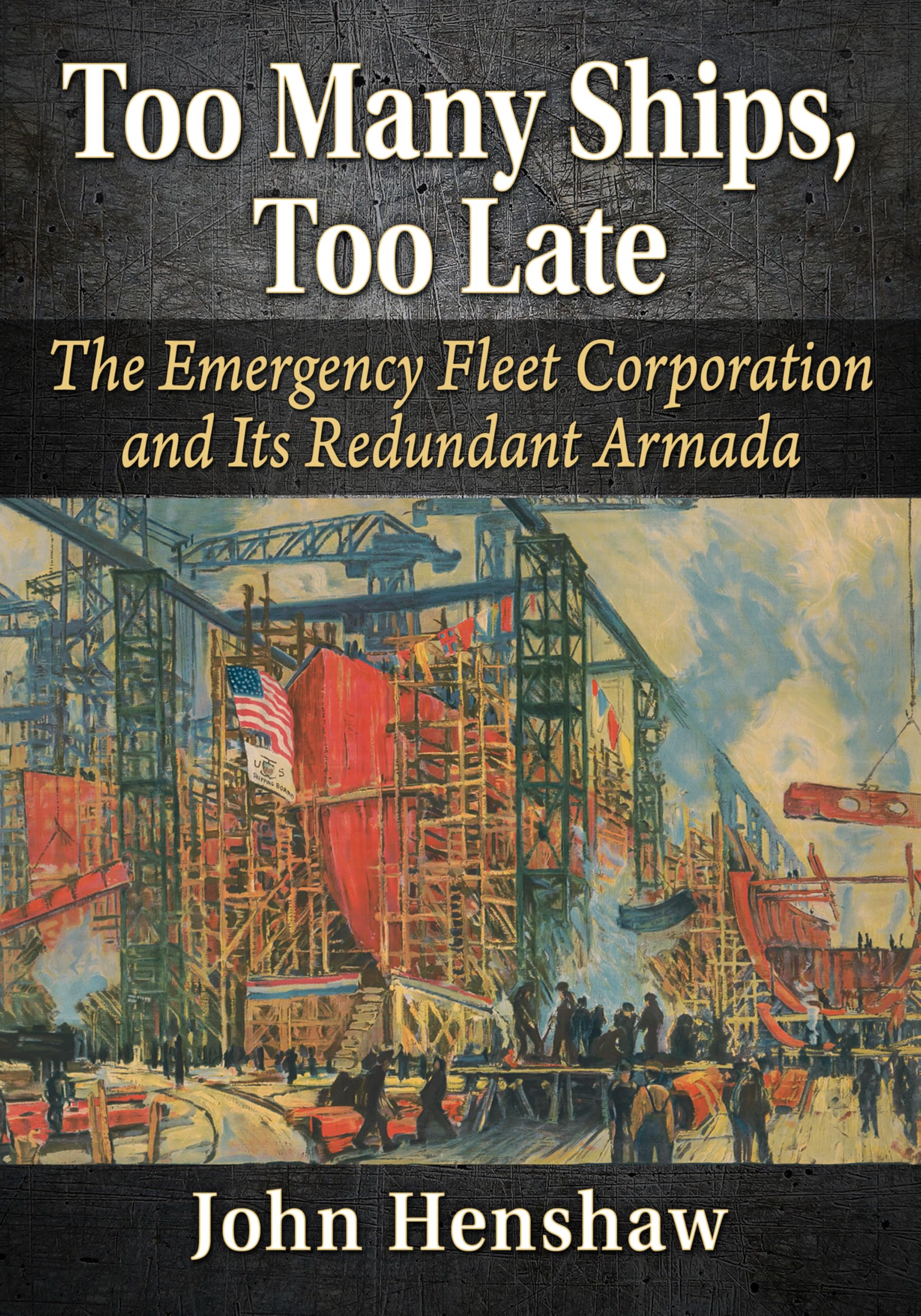 Too Many Ships, Too Late by John Henshaw - 9781476694115