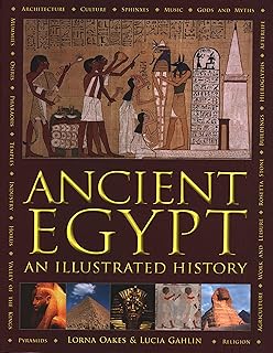 Ancient Egypt: An Illustrated History: An Illustrated History