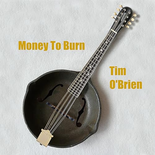 Money To Burn By Tim O Brien On Amazon Music Amazon Com Money To Burn By Tim O Brien On Amazon Music Amazon Com