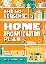 The No-Nonsense Home Organization Plan: 7 Weeks to Declutter in Any Space By Kim Davidson Jones