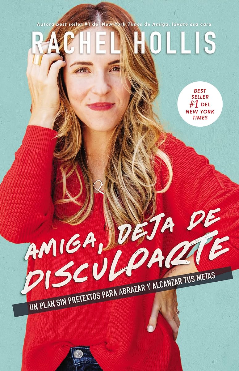 Amiga, deja de disculparte: Un plan sin pretextos para abrazar y alcanzar tus metas (Spanish Edition)