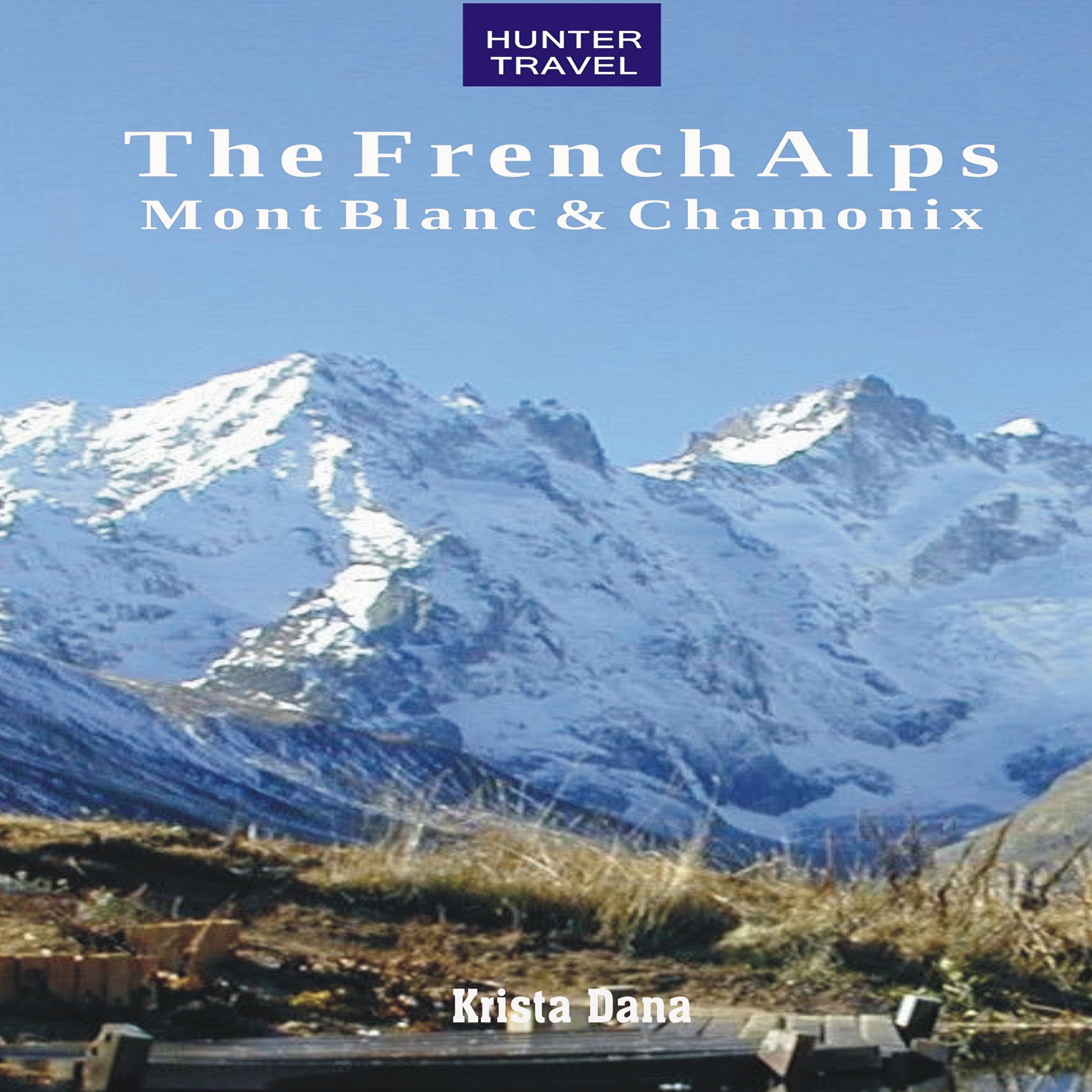 The French Alps: Mont Blanc & Chamonix