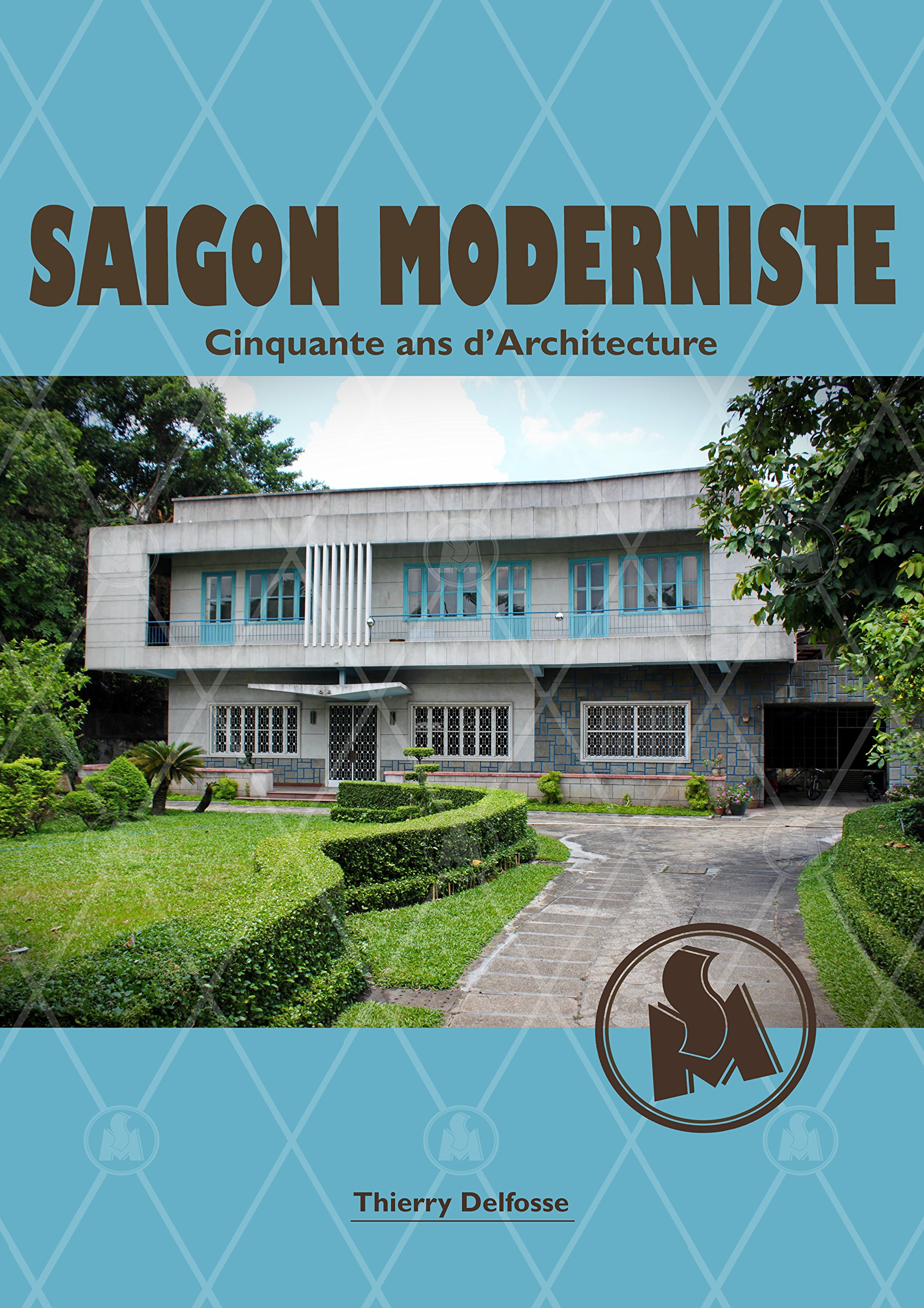 Saigon Moderniste: Cinquante ans d'Architecture - Idée cadeau esthétique