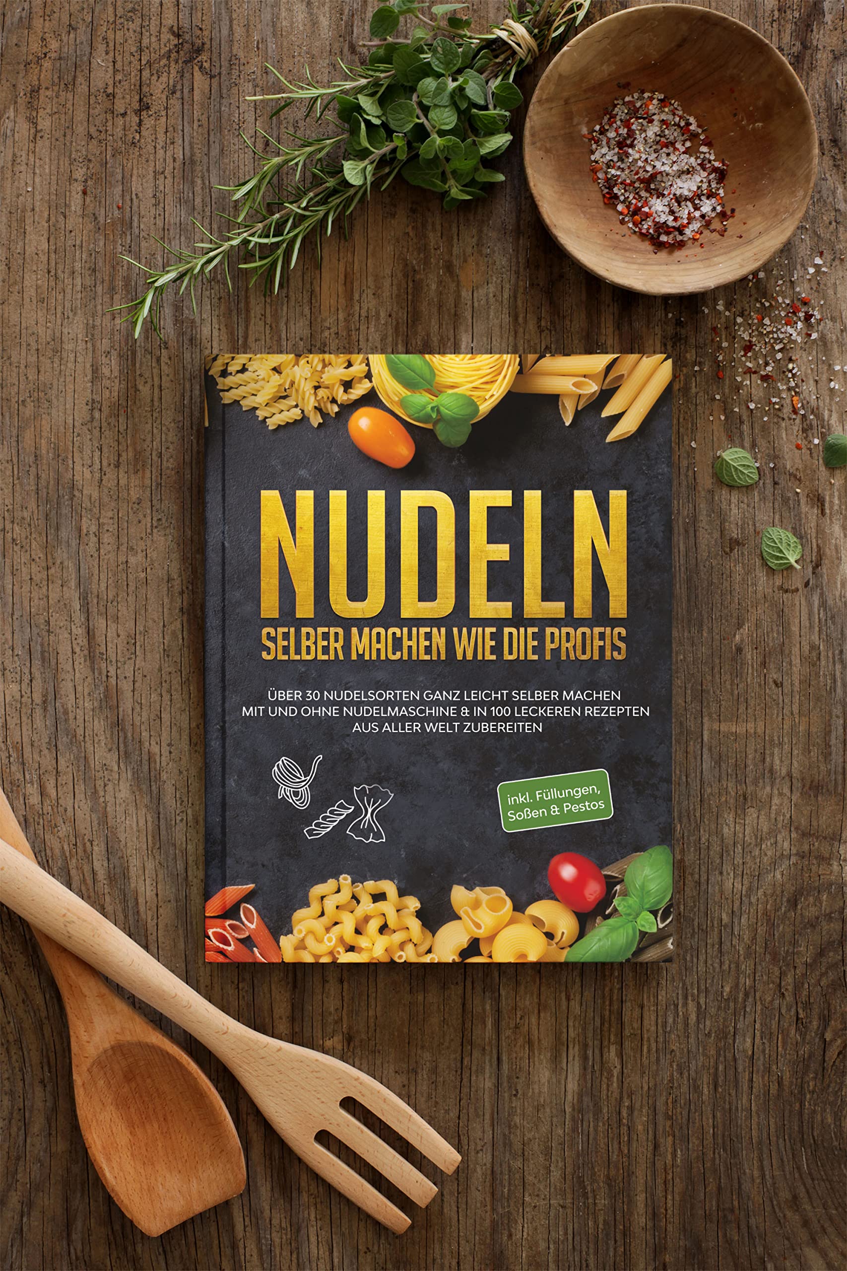 Nudeln selber machen wie die Profis: Über 30 Nudelsorten ganz leicht selber machen mit und ohne Nudelmaschine & in 100 leckeren Rezepten aus aller Welt zubereiten