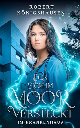 Der sich im Moor versteckt : Im Krankenhaus