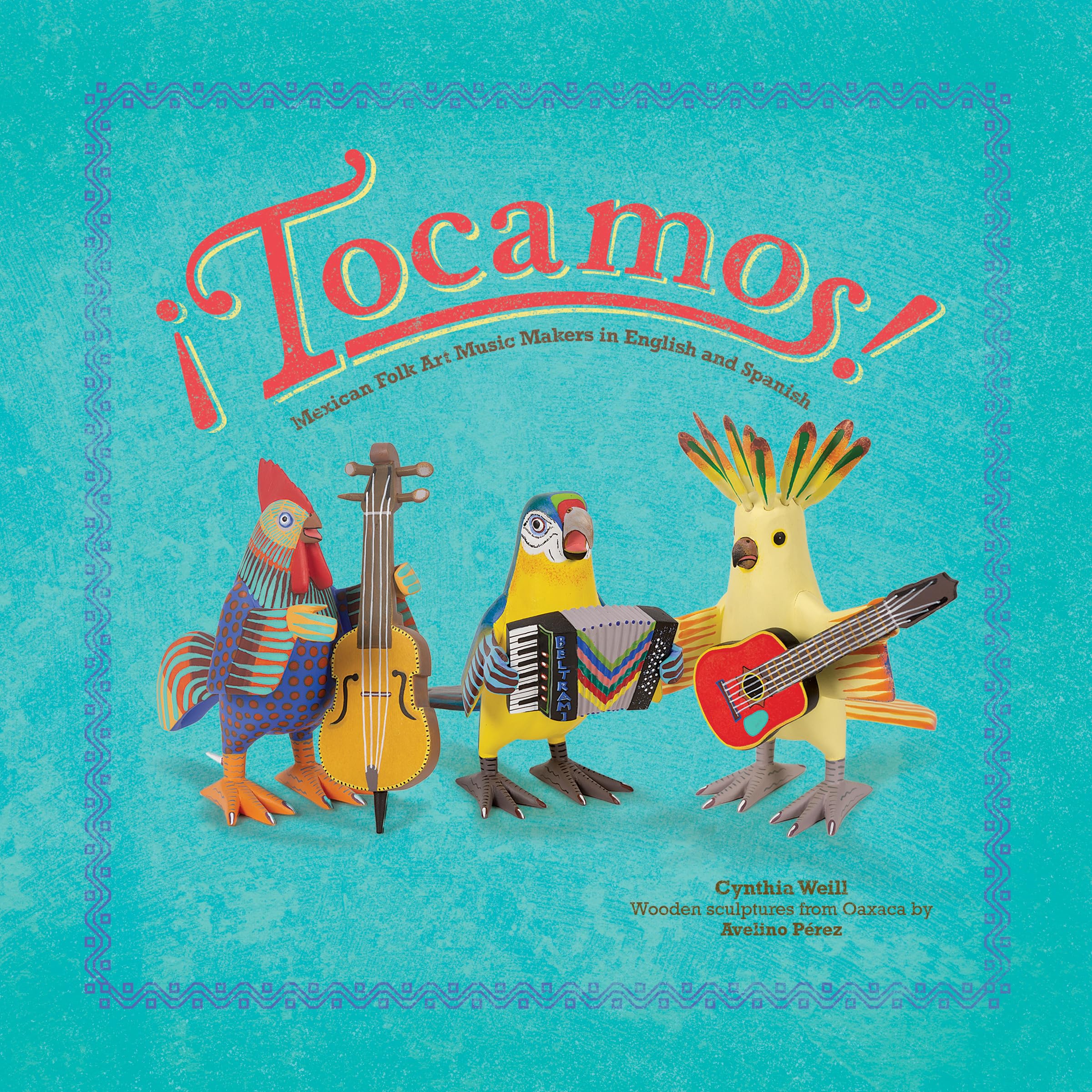 !Tocamos!: Mexican Folk Art Music Makers in English and Spanish (First Concepts in Mexican Folk Art) (English and Spanish Edition)