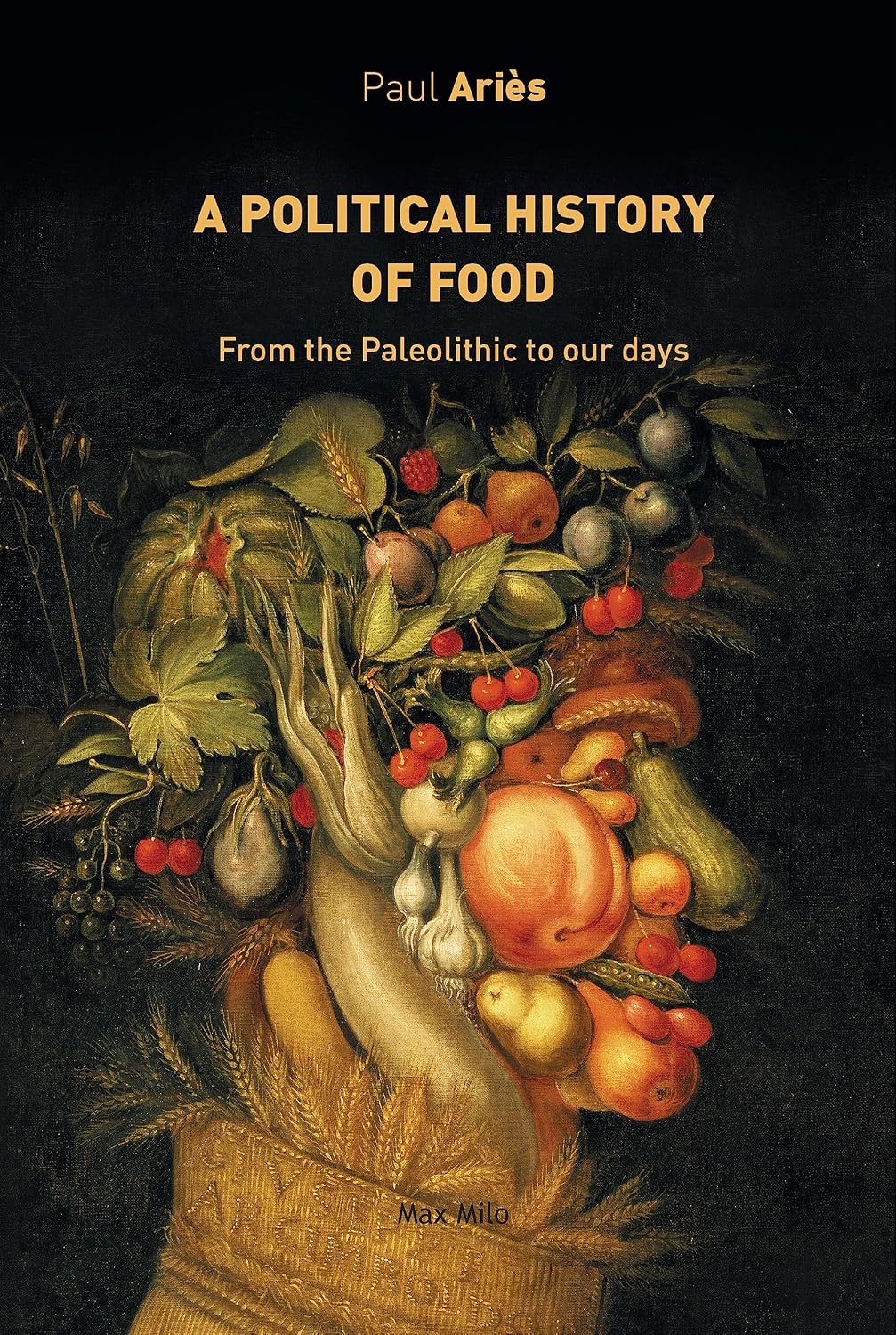 The Political History of Food: From the Paleolithic to the Present - Essais - documents