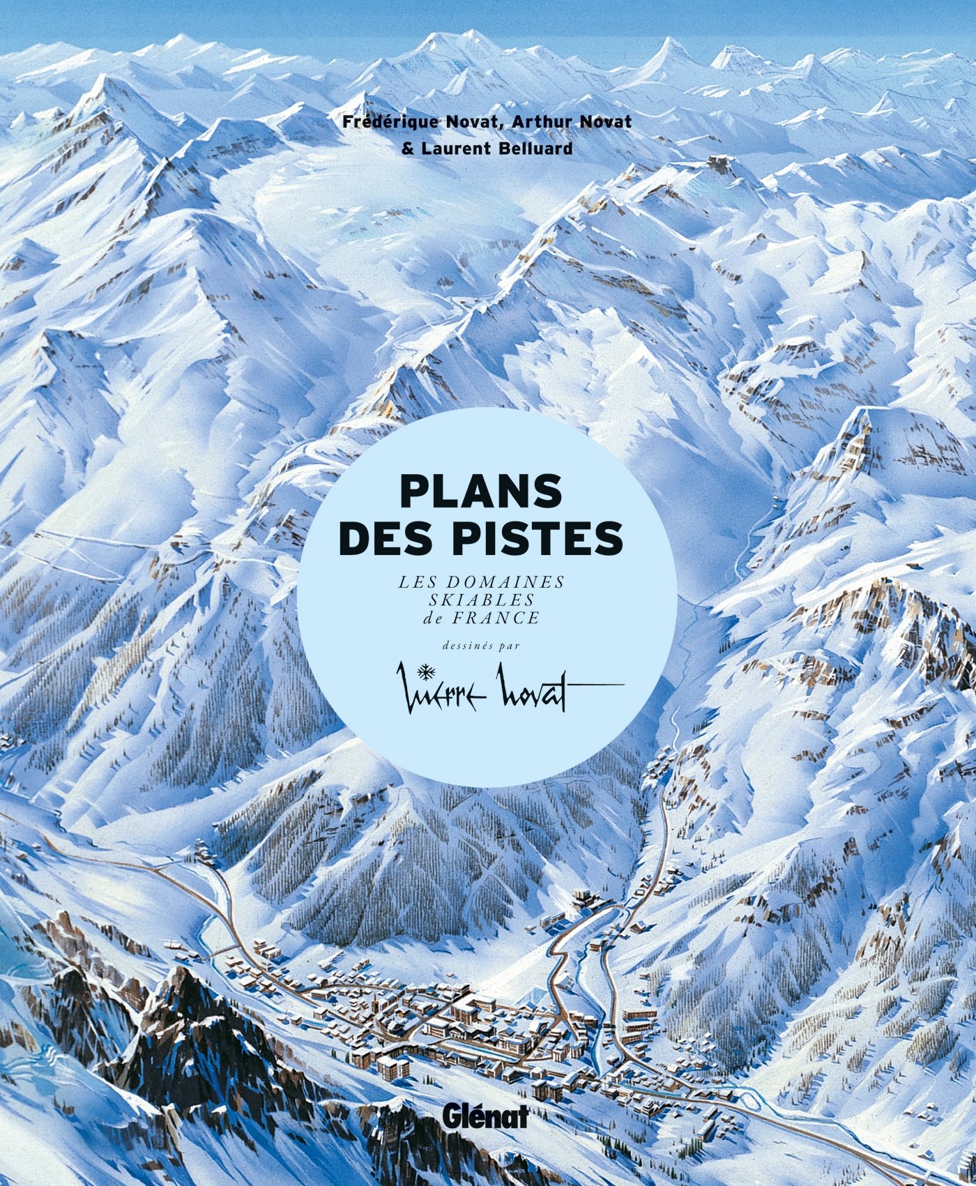 Plans des pistes: Les domaines skiables de France dessinés par Pierre Novat