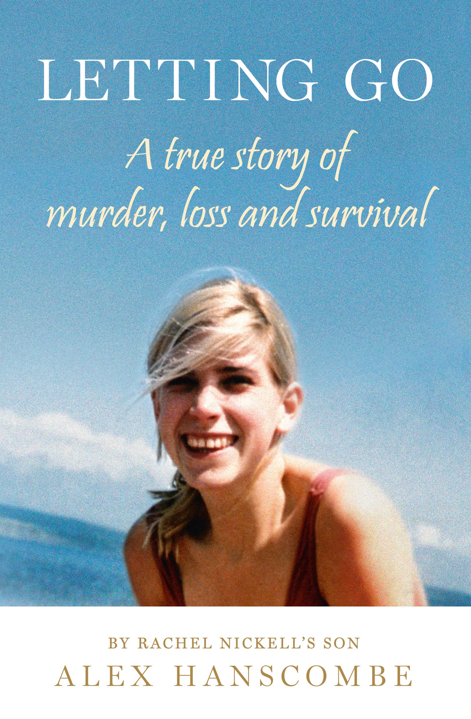 Letting Go: A true story of murder, loss and survival by Rachel Nickell’s son