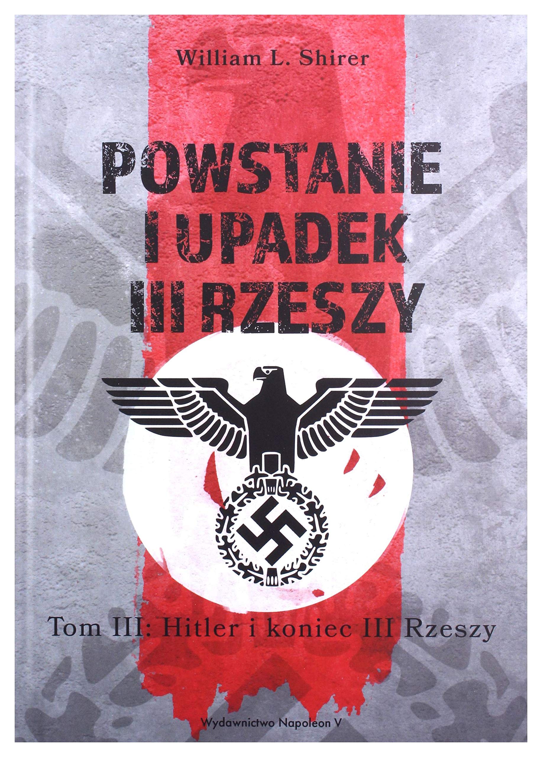 Powstanie i upadek III Rzeszy Tom 3: Hitler i koniec III Rzeszy