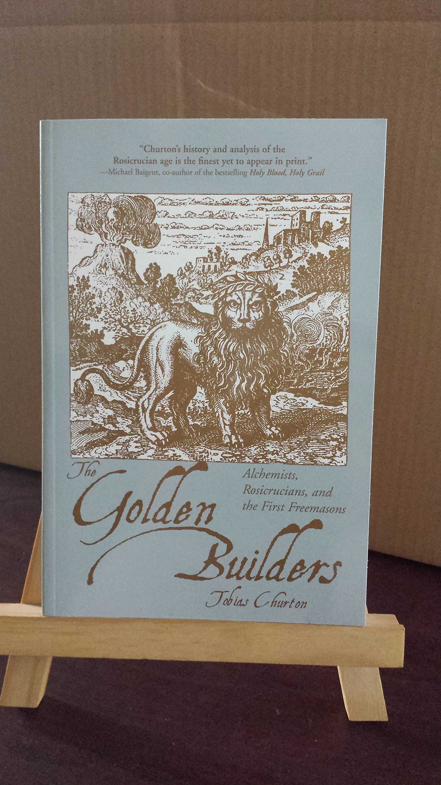 Golden Builders: Alchemists, Rosicrucians, and the  by Tobias Churton PAPERBACK