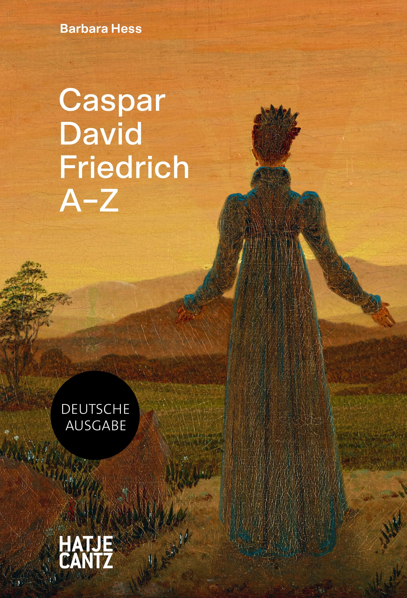 Caspar David Friedrich A–Z. Künstler-Monografie, die neue Perspektiven zu berühmten Gemälden eines der bekanntesten deutschen Maler der Romantik ... im handlichen Format (A - Z Reihe, Band 5)