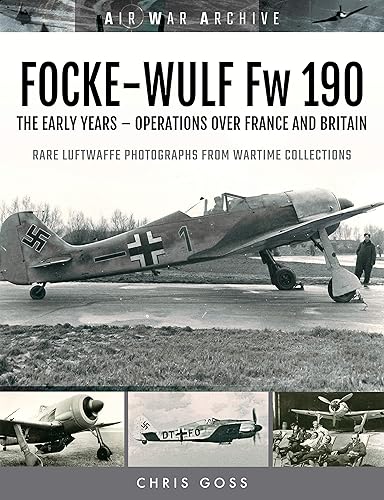 Focke-Wulf Fw 190: The Early Years Operations in the West