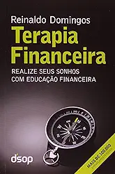 Terapia Financeira. Realize Seus Sonhos com Educação Financeira
