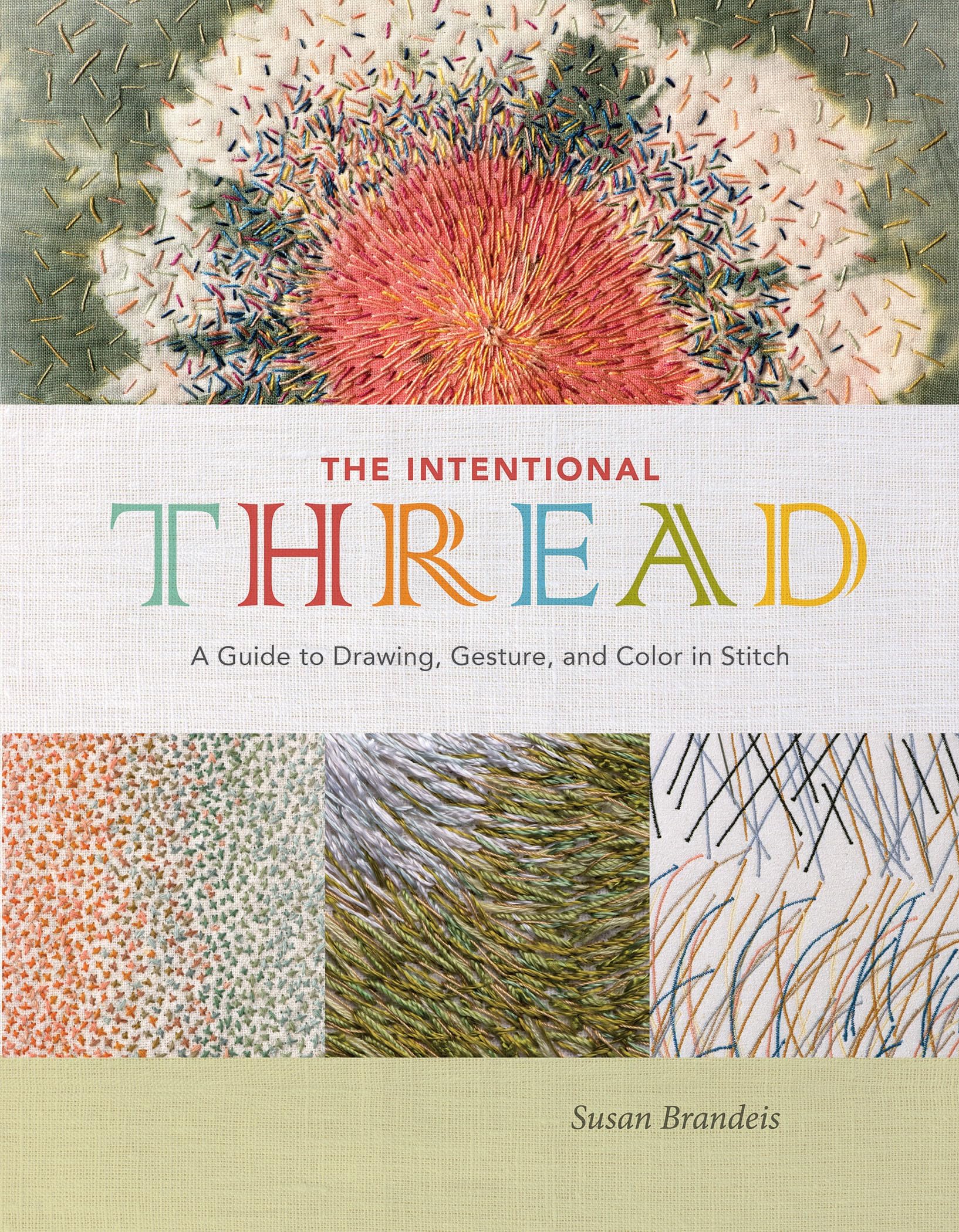 - The Intentional Thread: A Guide to Drawing, Gesture, and Color in Stitch