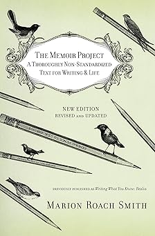 The Memoir Project: A Thoroughly Non-Standardized Text for Writing & Life