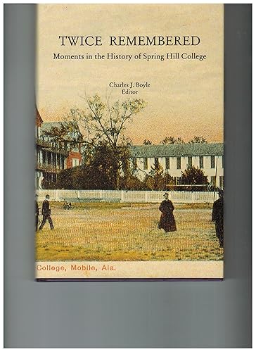 Twice Remembered Moments in the History of Spring Hill College