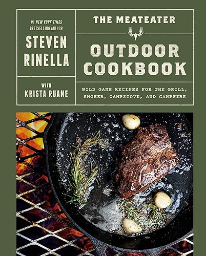 The MeatEater Outdoor Cookbook: Wild Game Recipes for the Grill,