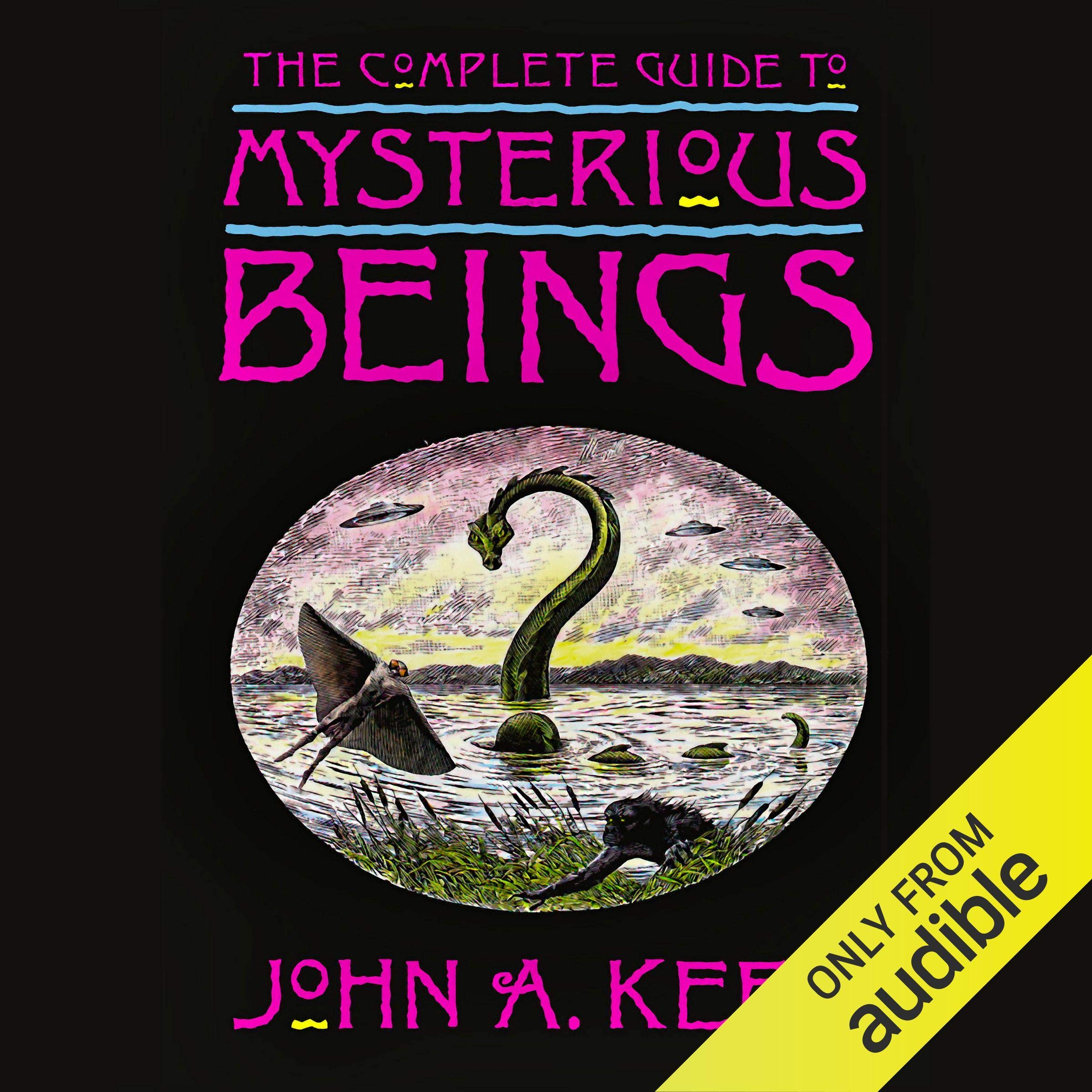 The Complete Guide to Mysterious Beings