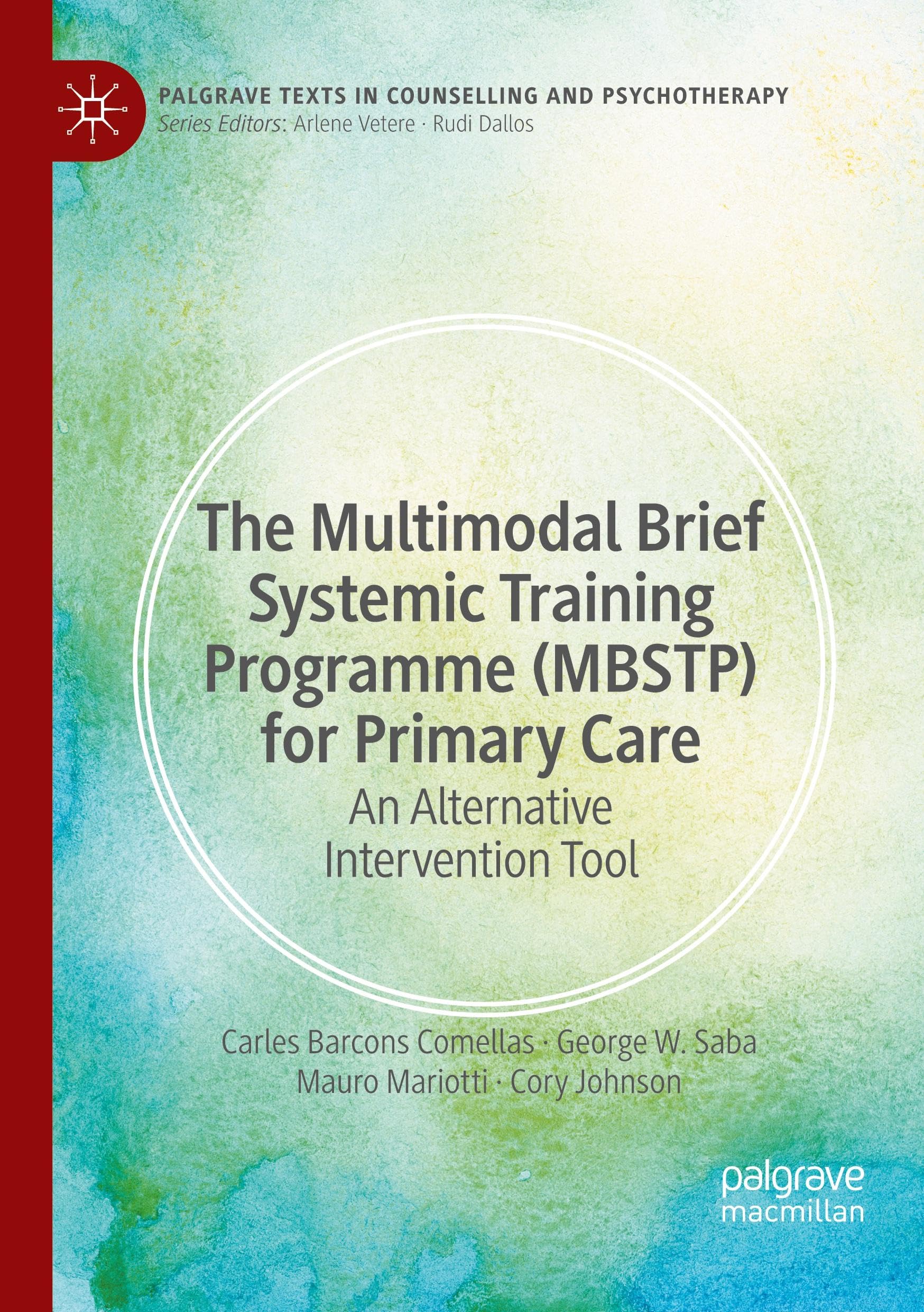The Multimodal Brief Systemic Training Programme (MBSTP) for Primary Care: An Alternative Intervention Tool (Palgrave Texts in Counselling and Psychotherapy)