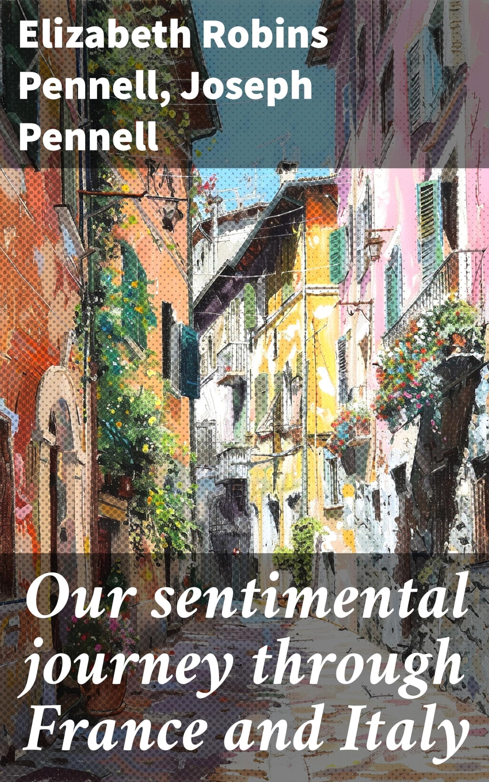 Our Sentimental Journey Through France and Italy