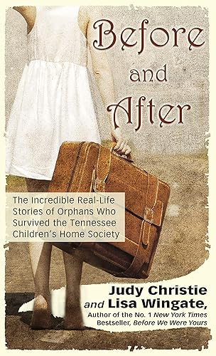 Before and After: The Incredible Real-life Stories of Orphans Who Survived the Tennessee Children's Home Society (Thorndike Press Large Print Nonfiction)
