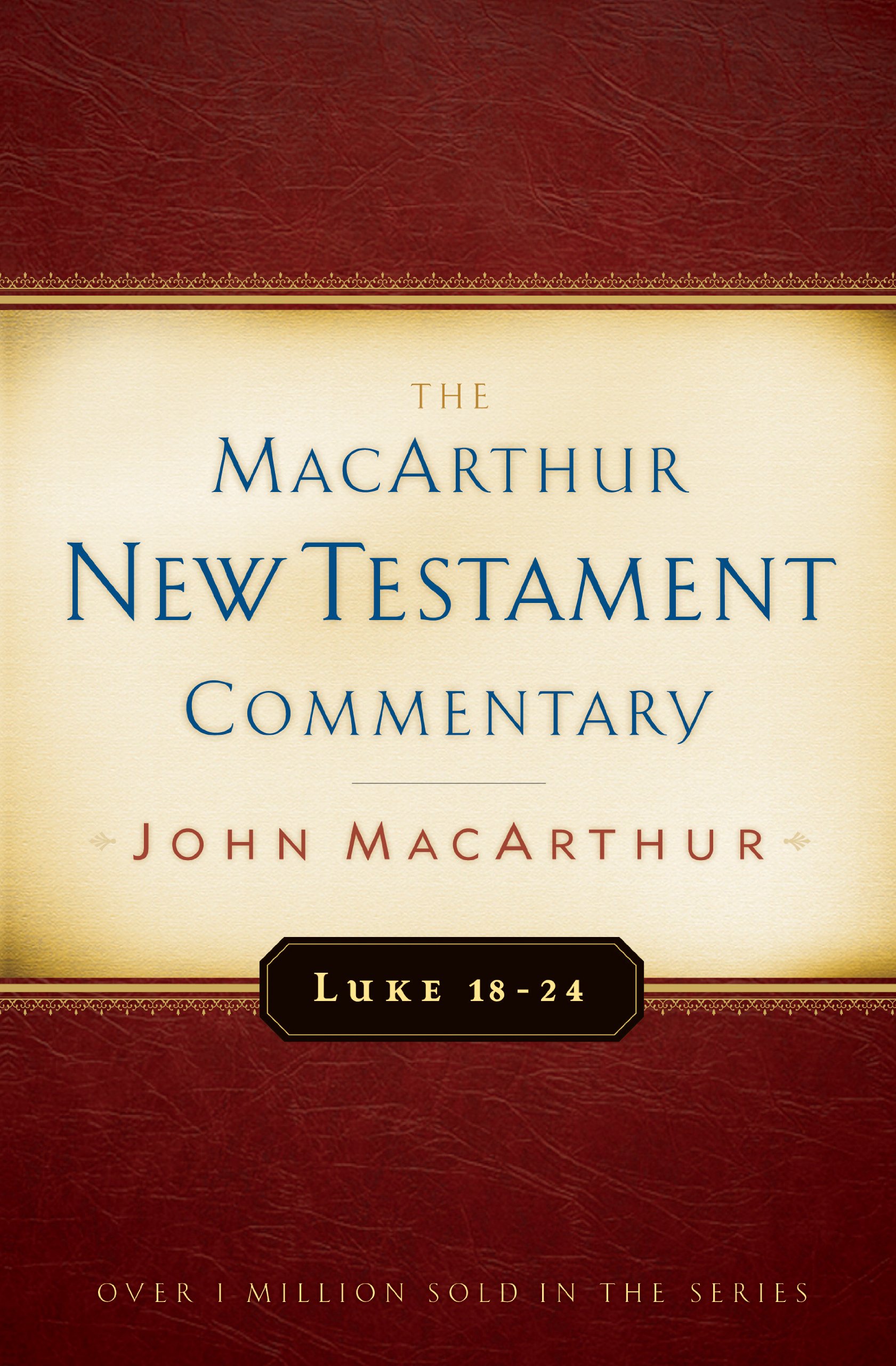 Luke 18-24 Macarthur New Testament Commentary by John F. Macarthur