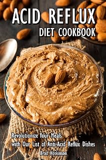 Acid Reflux Diet Cookbook: Revolutionize Your Meals with Our List of Anti-Acid Reflux Dishes