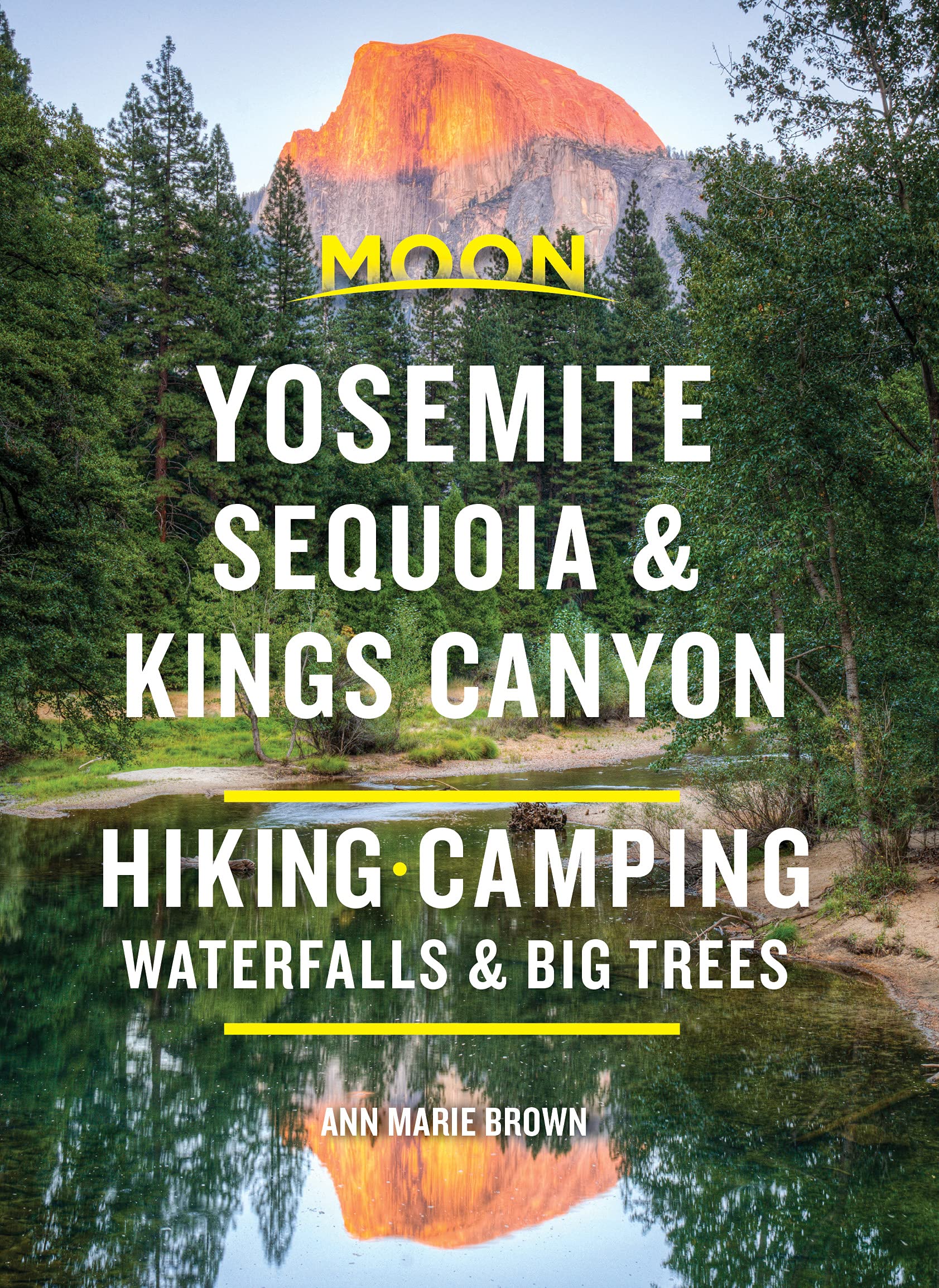 Moon Yosemite, Sequoia & Kings Canyon (Ninth Edition): Hiking, Camping, Waterfalls & Big Trees (Moon Outdoors)