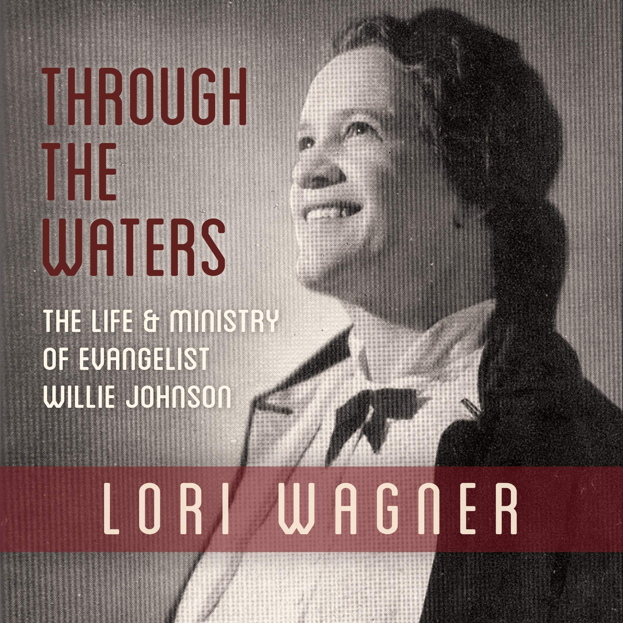 Cover art for Through the Waters: The Life and Ministry of Evangelist Willie Johnson