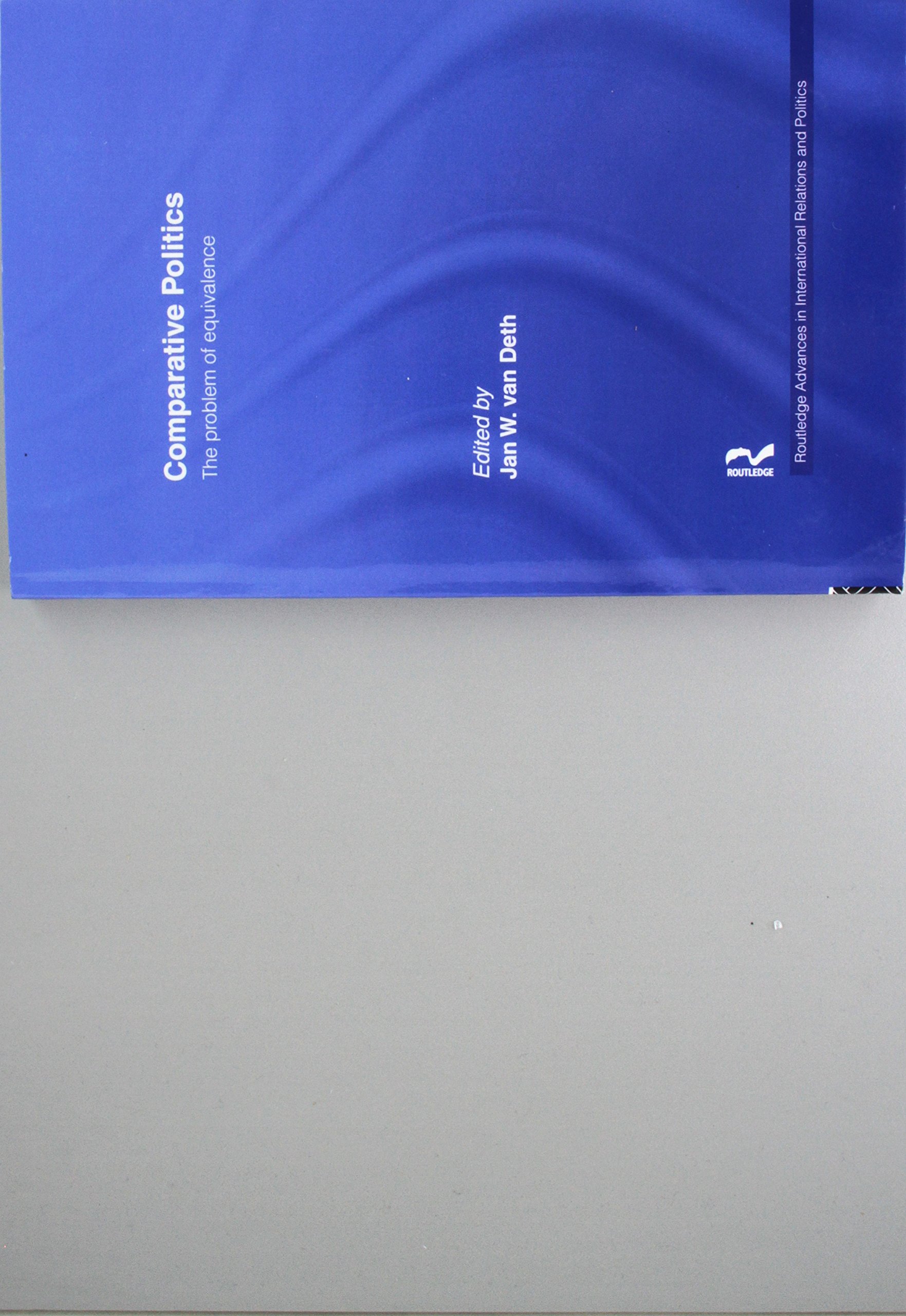 Equivalence in Comparative Politics: The Problem of Equivalence (Routledge Advances in International Relations and Global Politics)