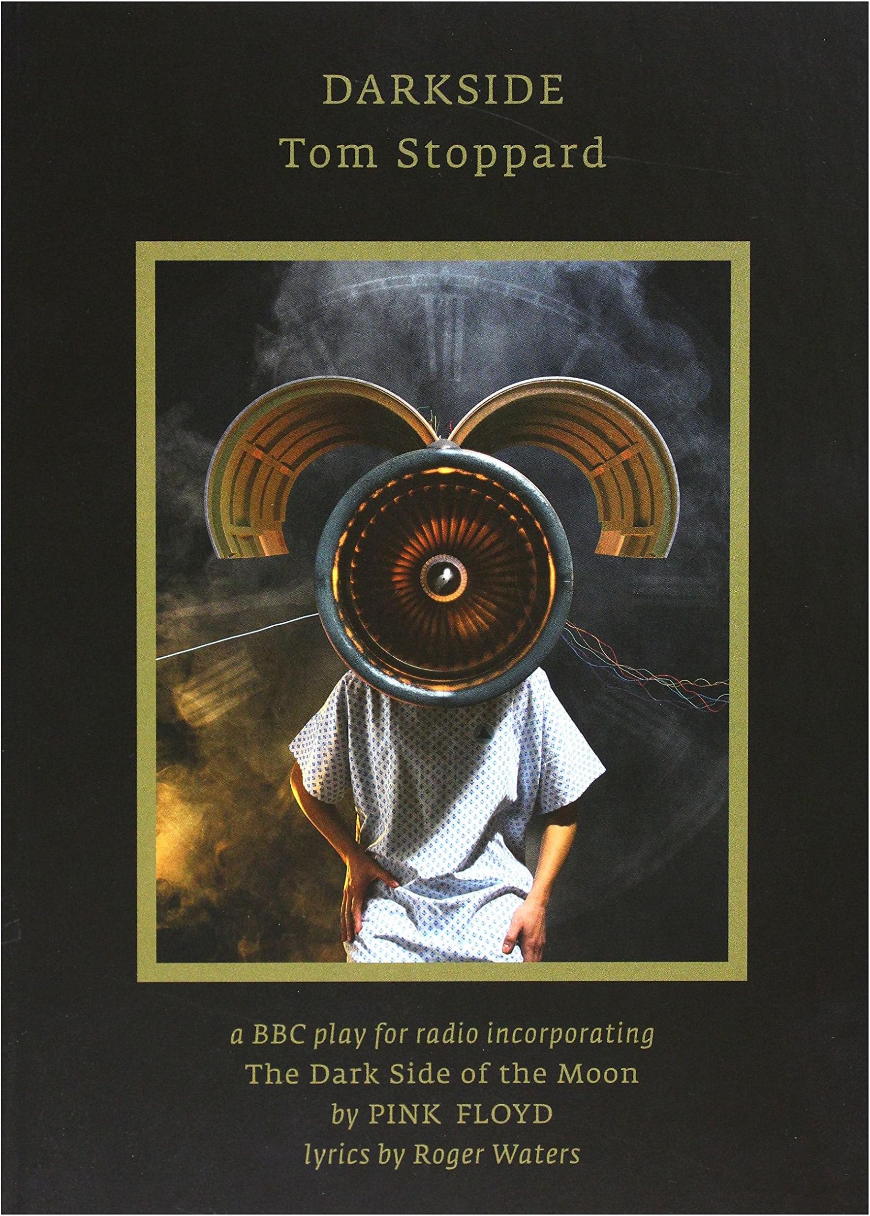 Darkside, Tom Stoppard A Play For Radio Incorporating The Dark Side Of The Moon By Pink Floyd