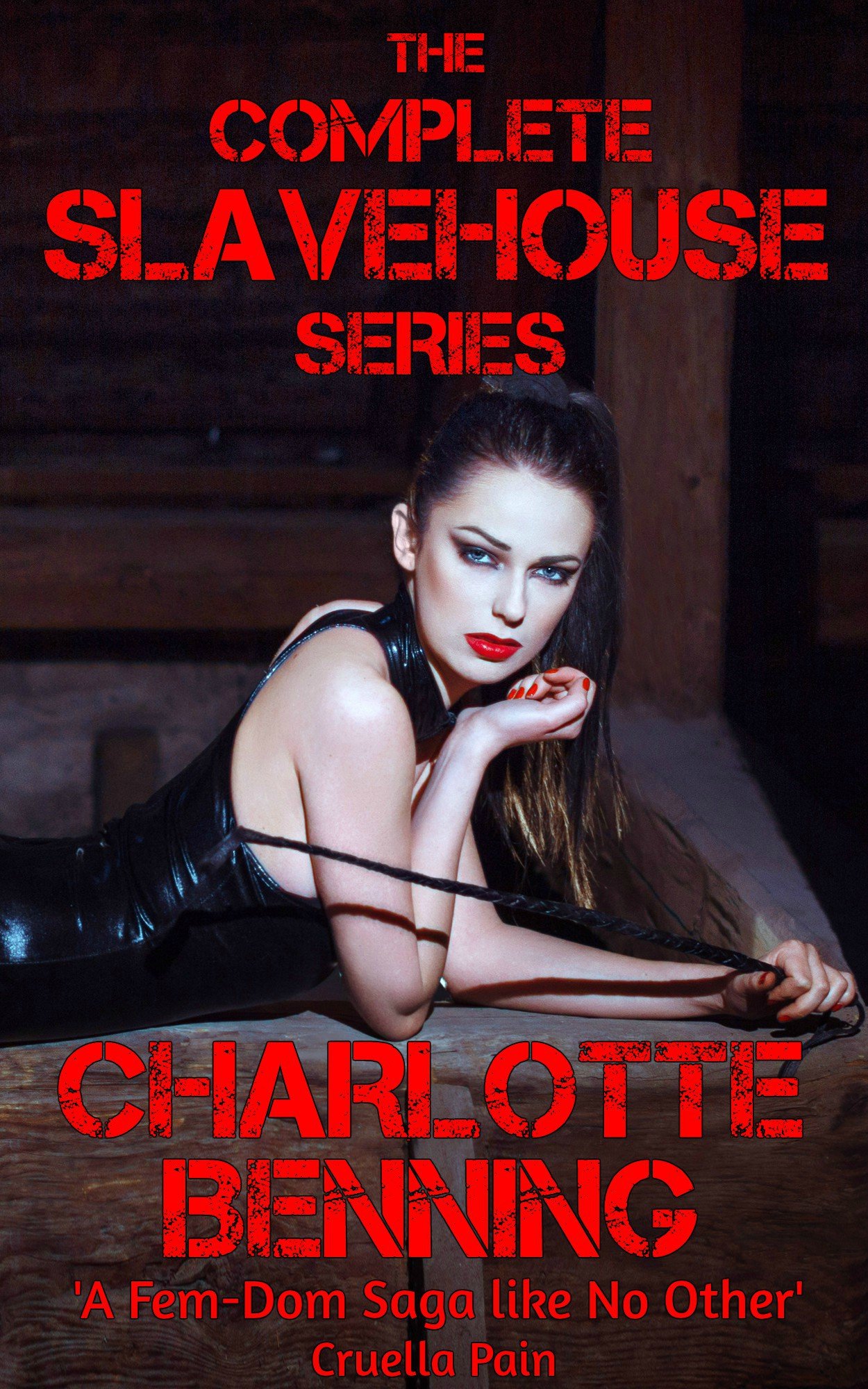 The COMPLETE Slavehouse Series: A FemDom Saga Like No Other Kindle Edition