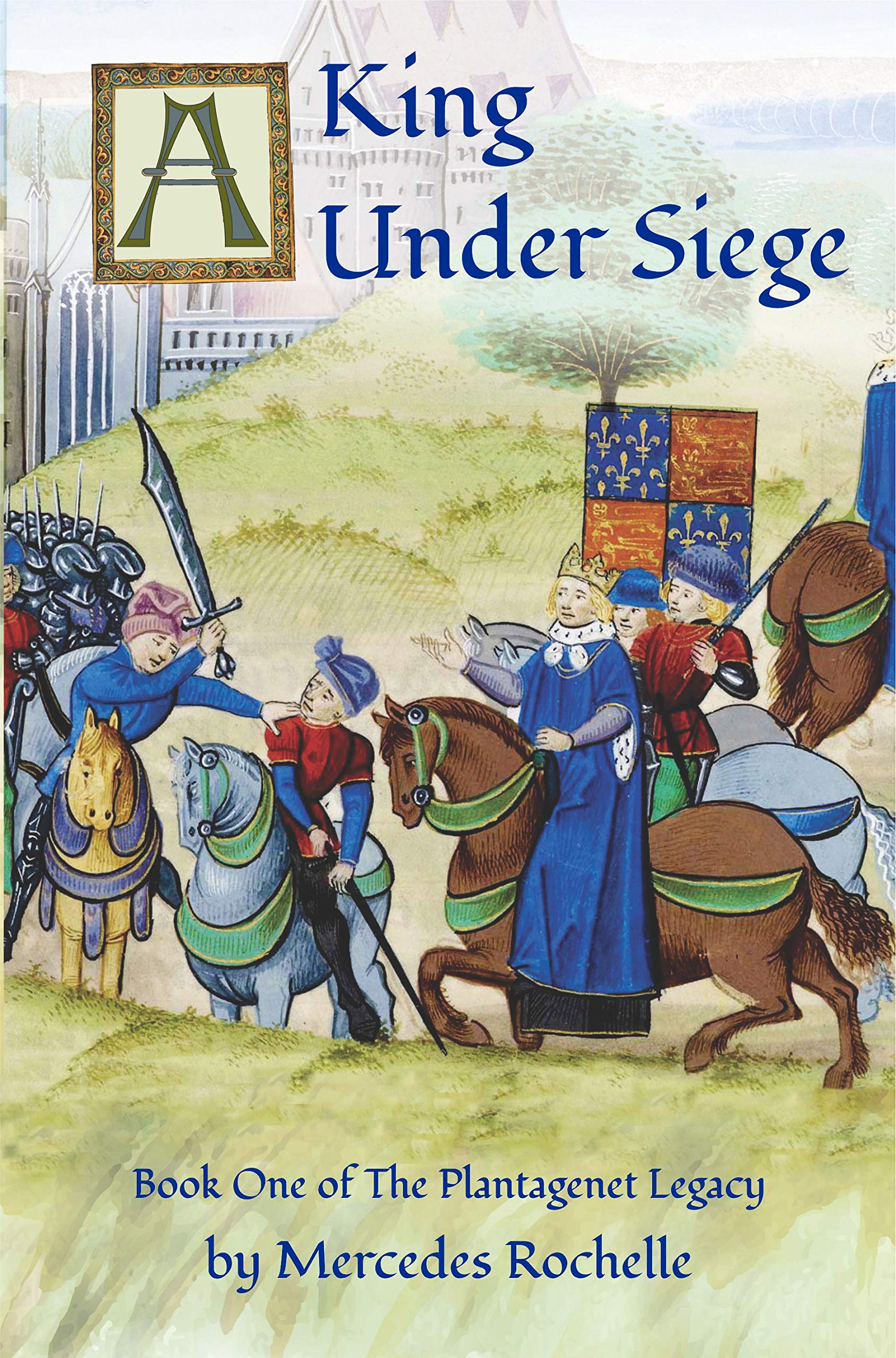 A King Under Siege (The Plantagenet Legacy Book 1)