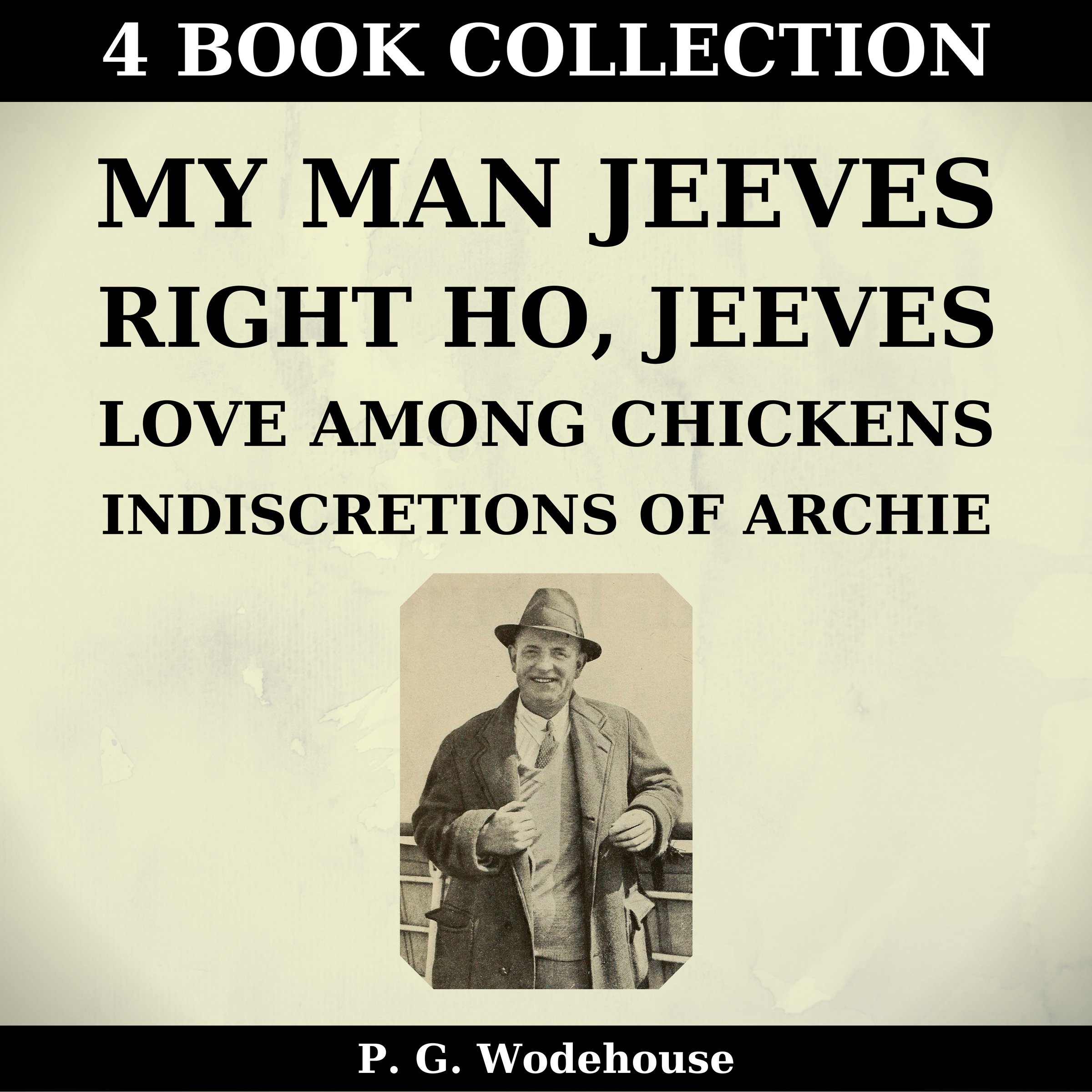 Cover art for My Man Jeeves, Right Ho, Jeeves, Love Among Chickens, Indiscretions of Archie (Annotated)