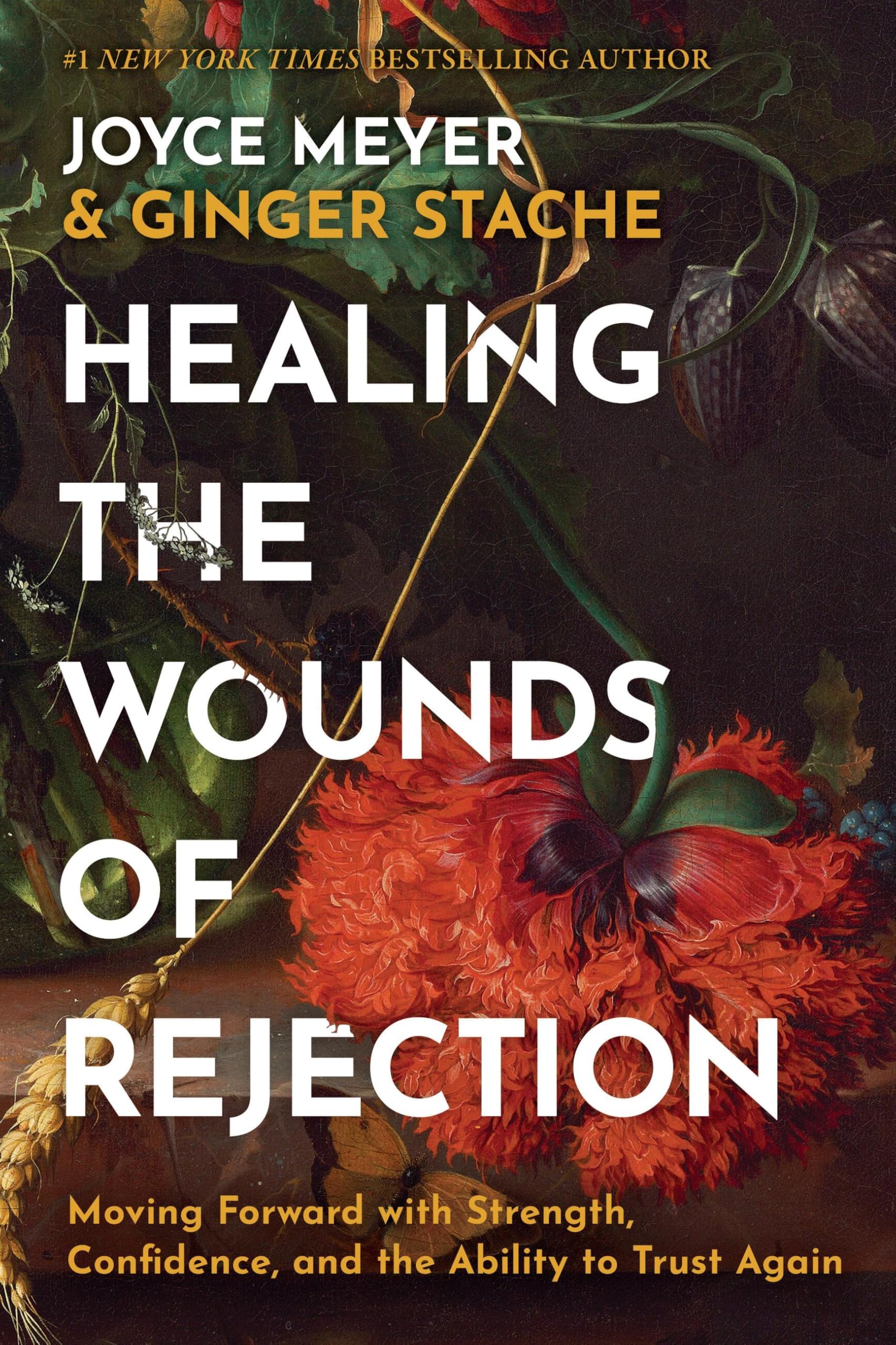 Healing the Wounds of Rejection: Moving Forward with Strength, Confidence, and the Ability to Trust Again