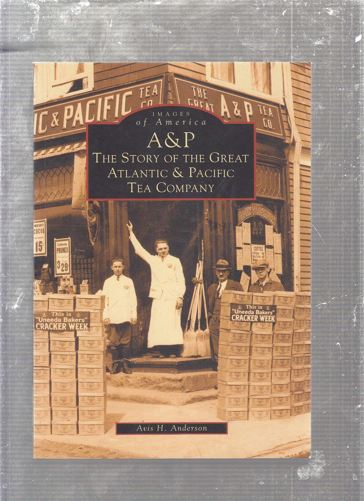 A & P: The Story of the Great Atlantic and Pacific Tea Company (NJ) (Images of America)