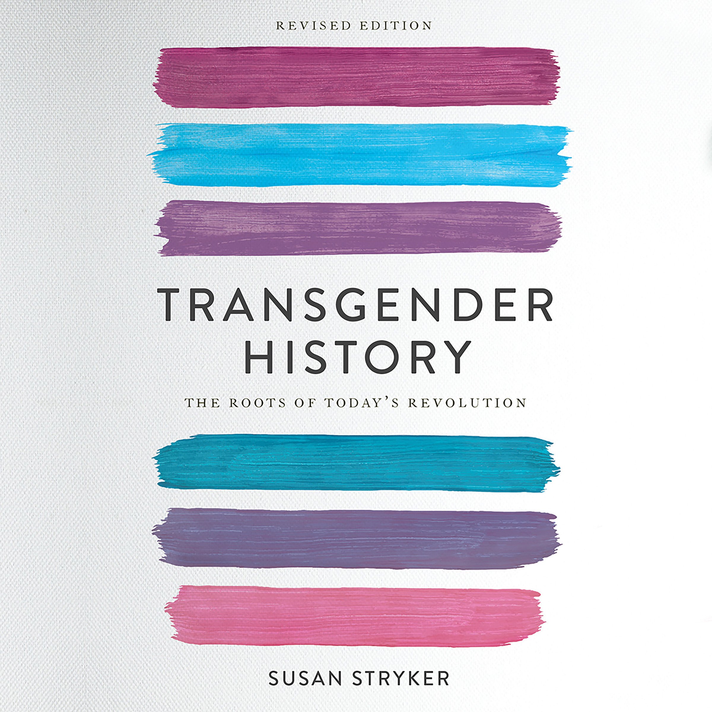 Transgender History, Second Edition: The Roots of Today's Revolution