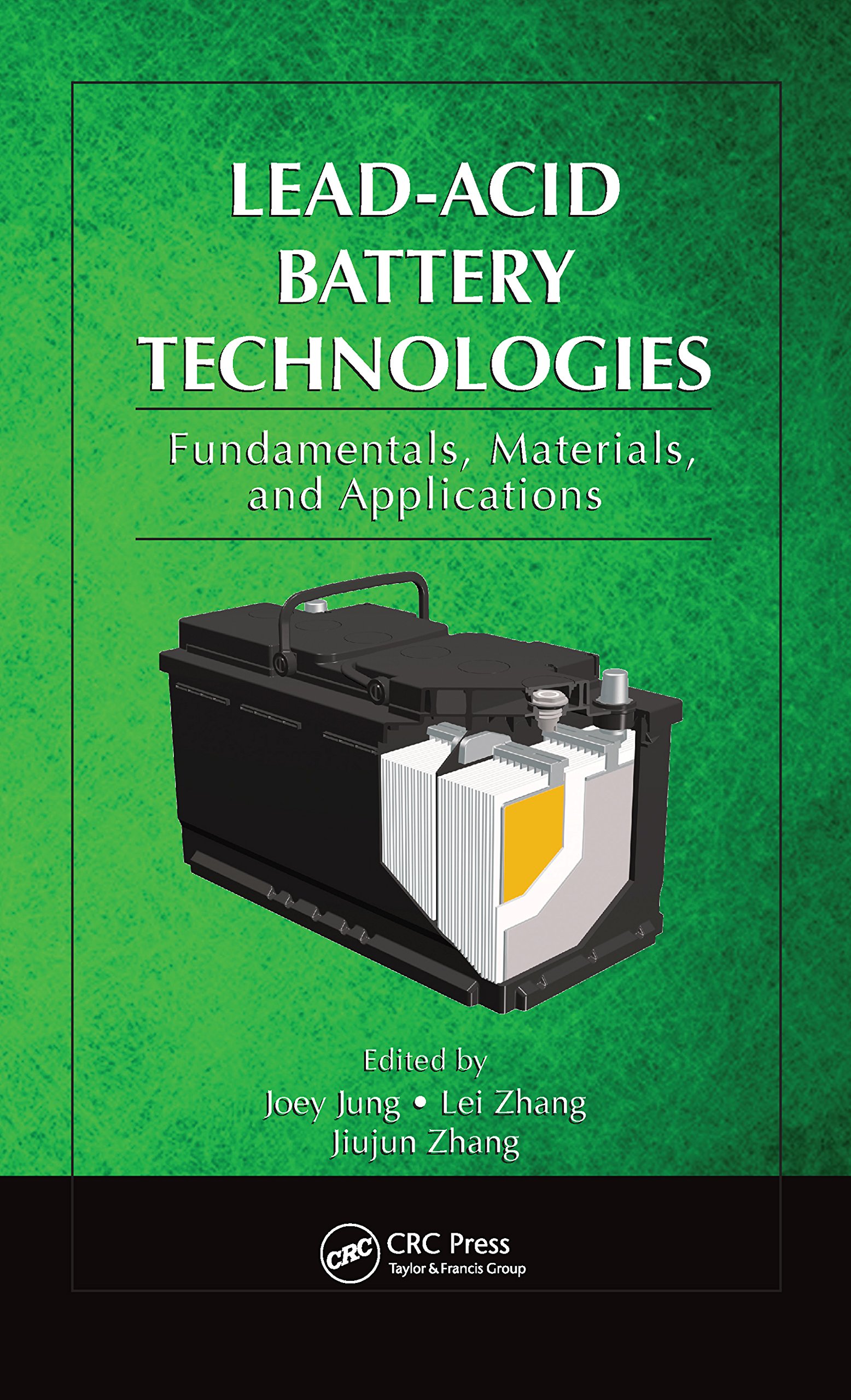 Lead-Acid Battery Technologies: Fundamentals, Materials, and Applications (Electrochemical Energy Storage and Conversion Book 8)