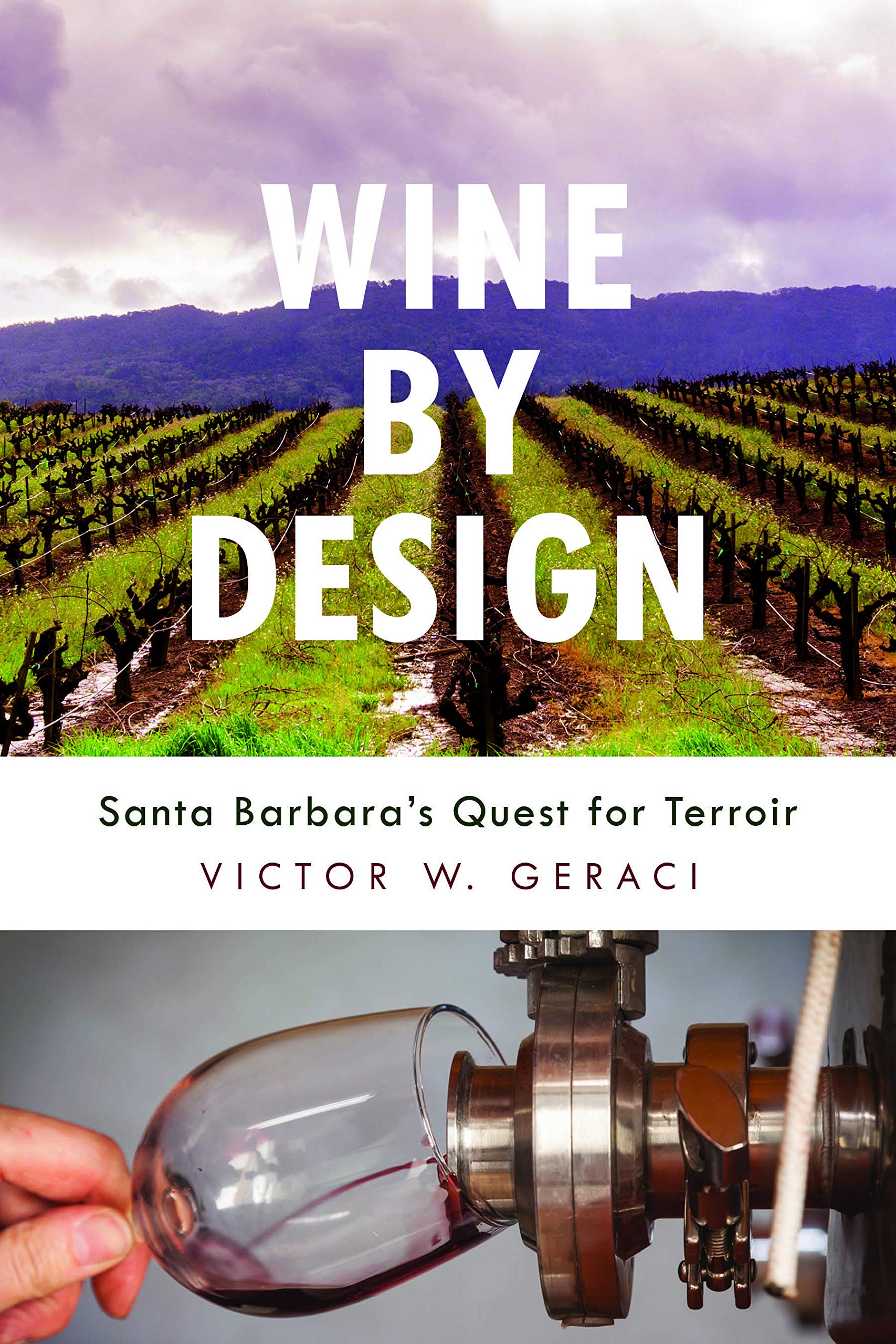 Wine By Design: Santa Barbara's Quest for Terroir (Volume 1)