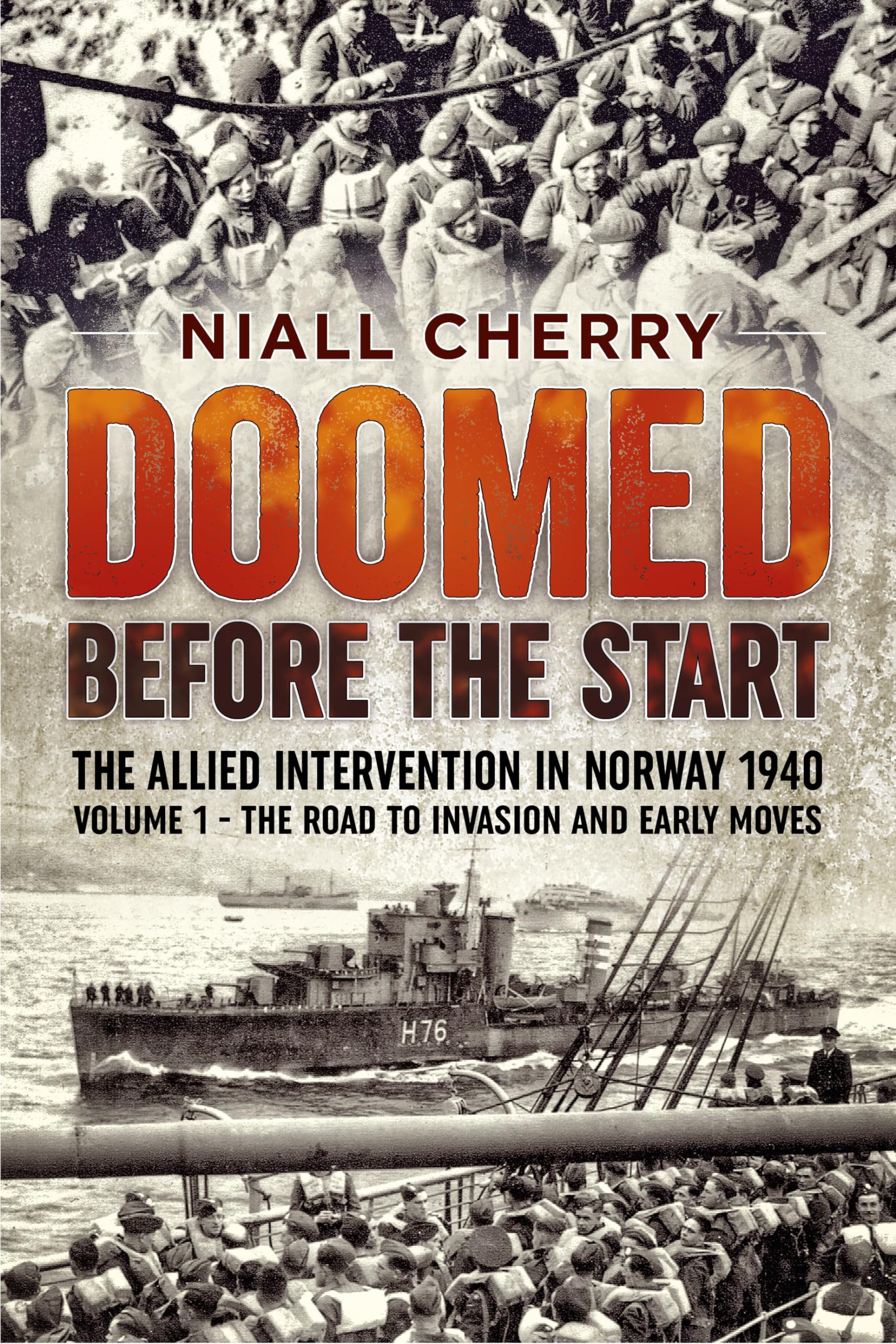 Doomed Before The Start: The Allied Intervention In Norway 1940 Volume 1 The Road to Invasion and Early Moves