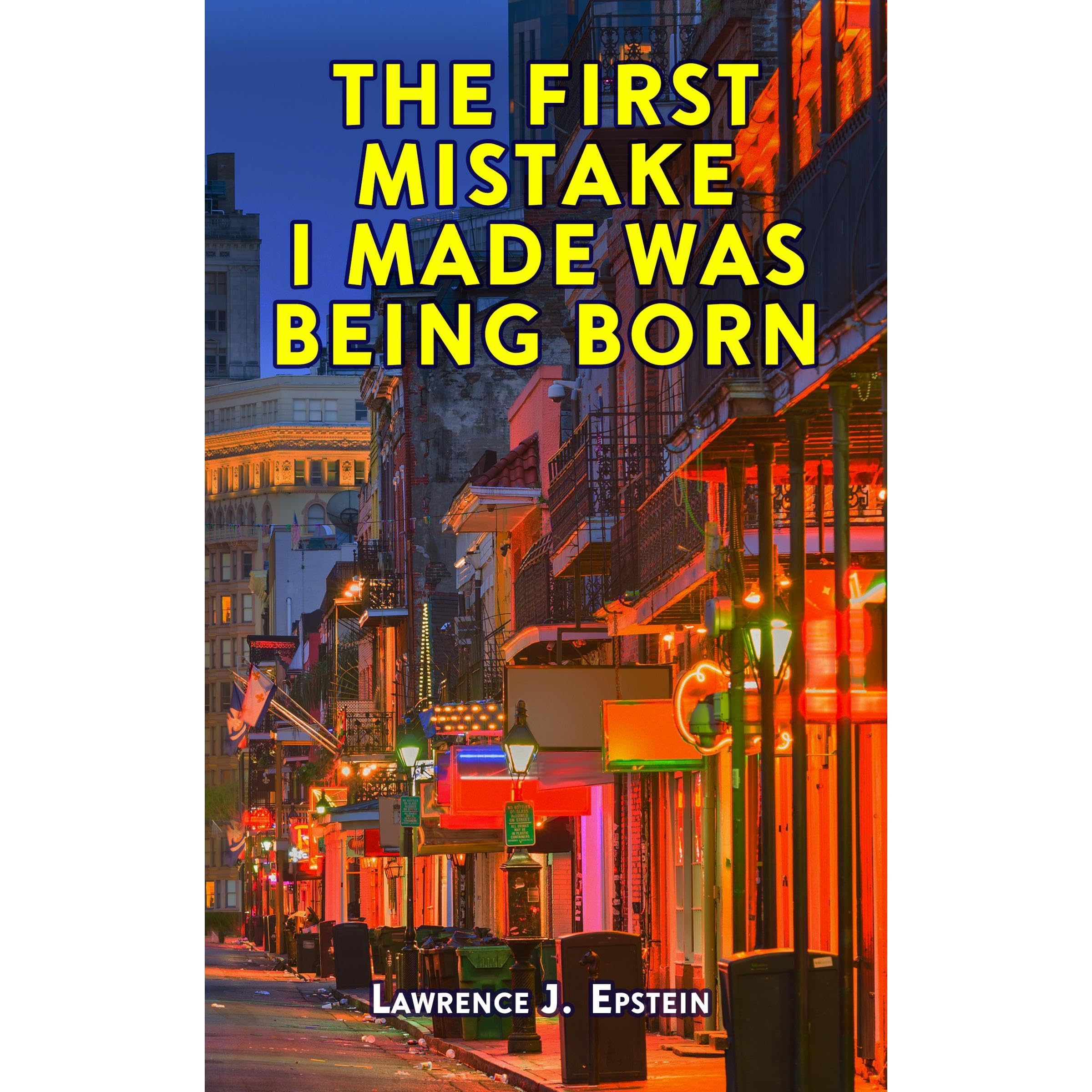 The First Mistake I Made Was Being Born