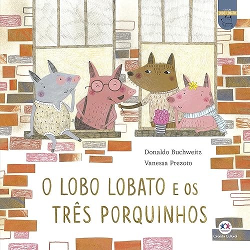 O lobo Lobato e os três porquinhos (Lobo Lobato - Recontando os clássicos)