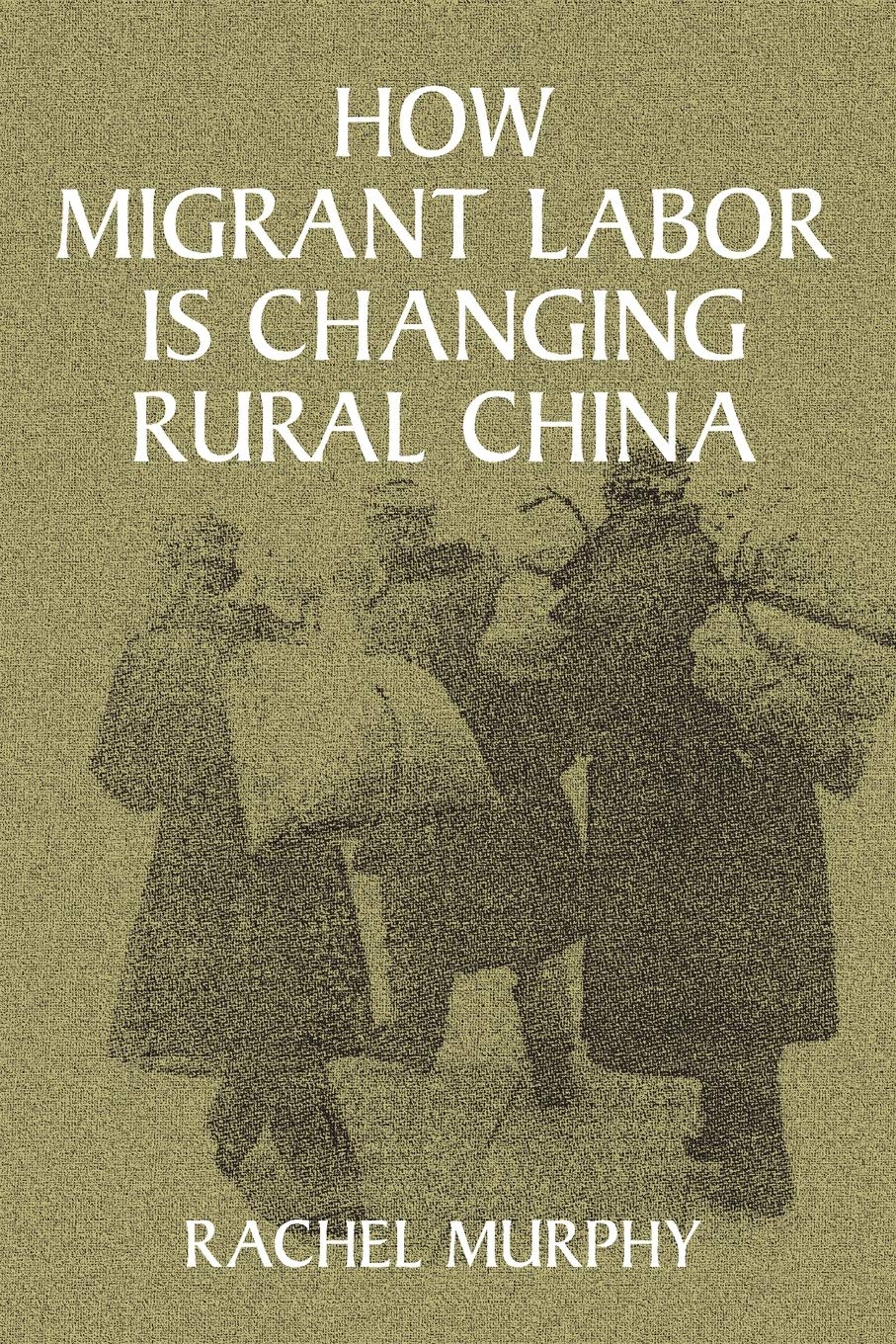 How Migrant Labor is Changing Rural China by Rachel Murphy - 9780521005302