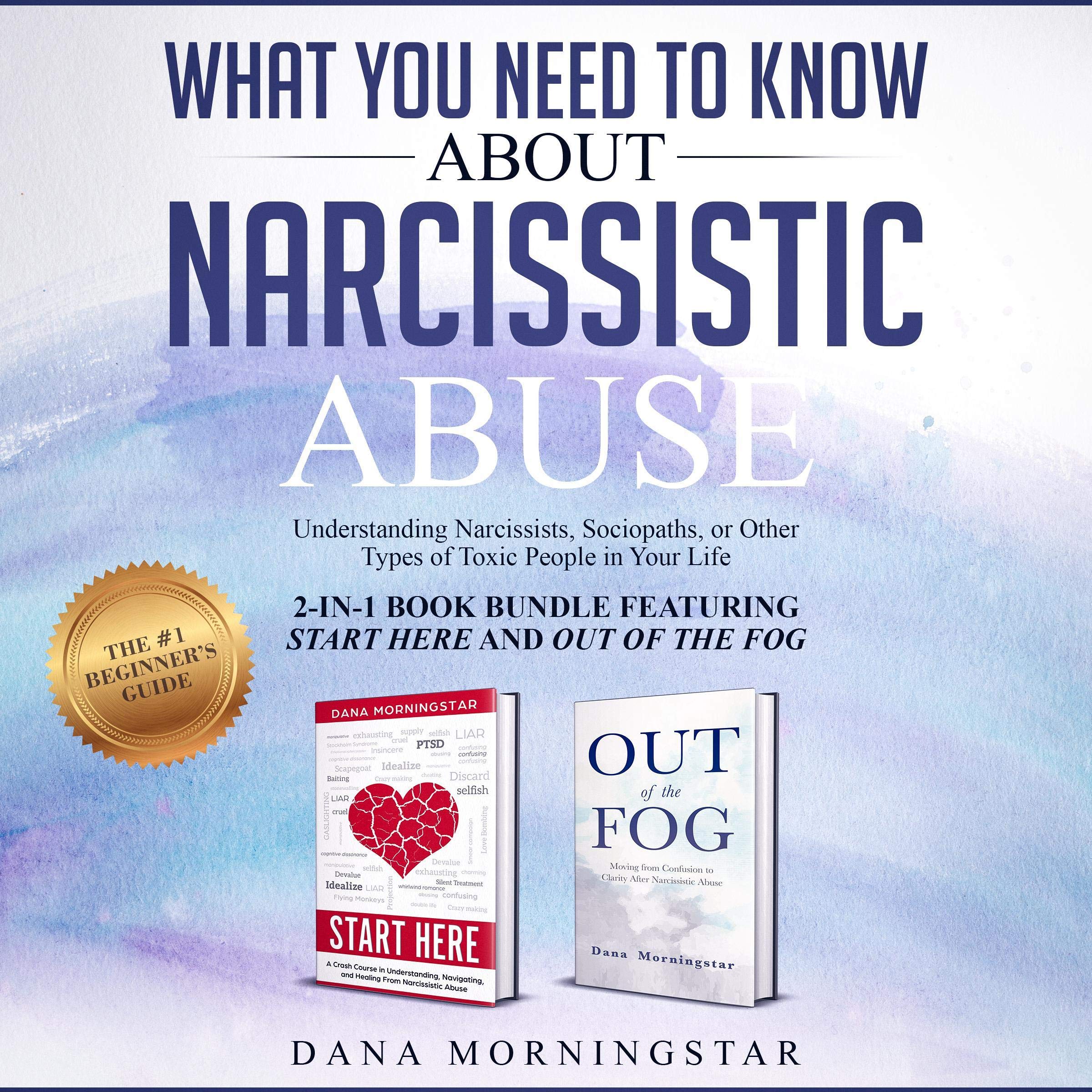 What You Need to Know about Narcissistic Abuse: 2-in-1 Book Bundle Featuring Start Here and Out of the Fog